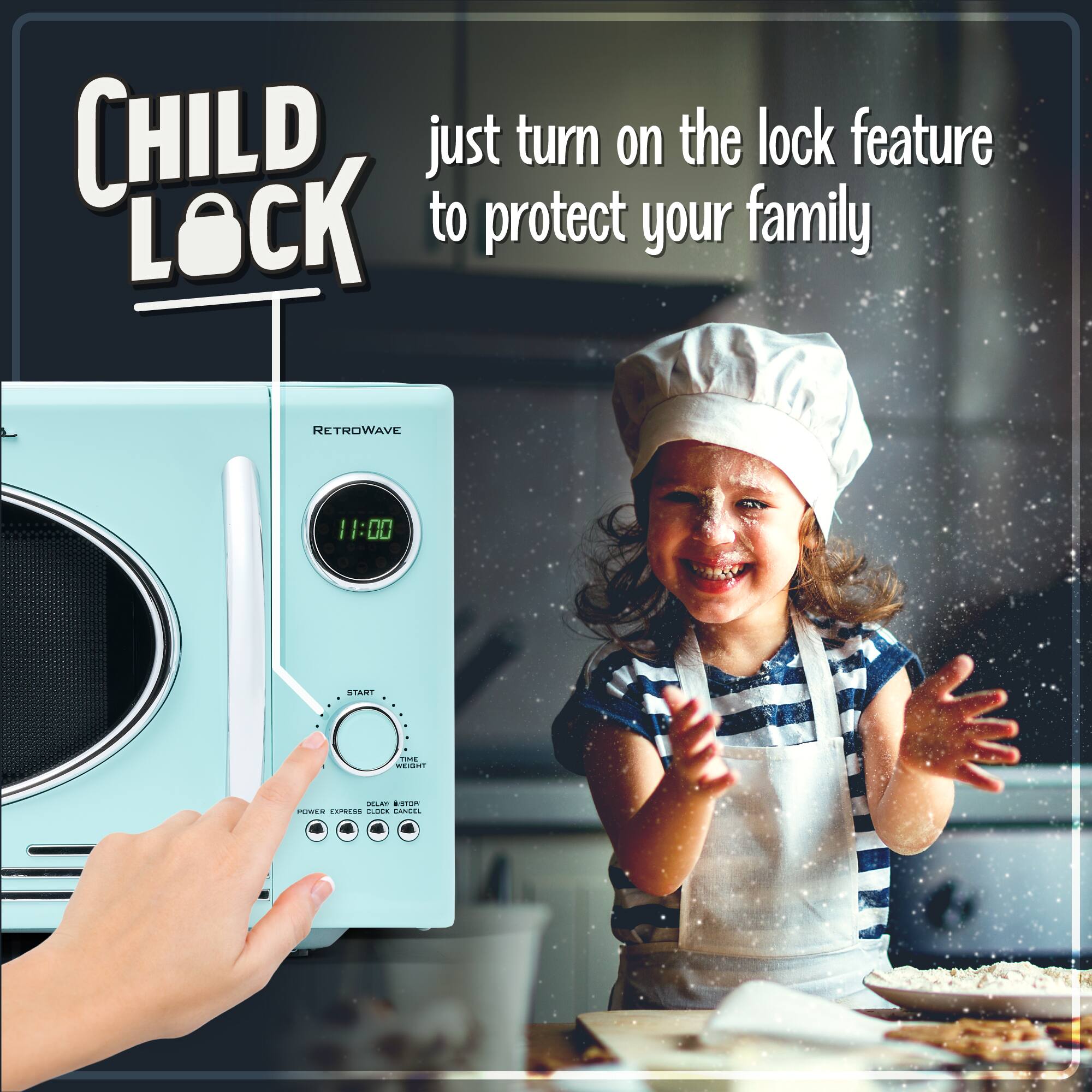 CHILD LOCK

just turn on the lock feature to protect your family

RETROWAVE

11:00

START

POWER EXPRESS CLOCK CANCEL

STOP