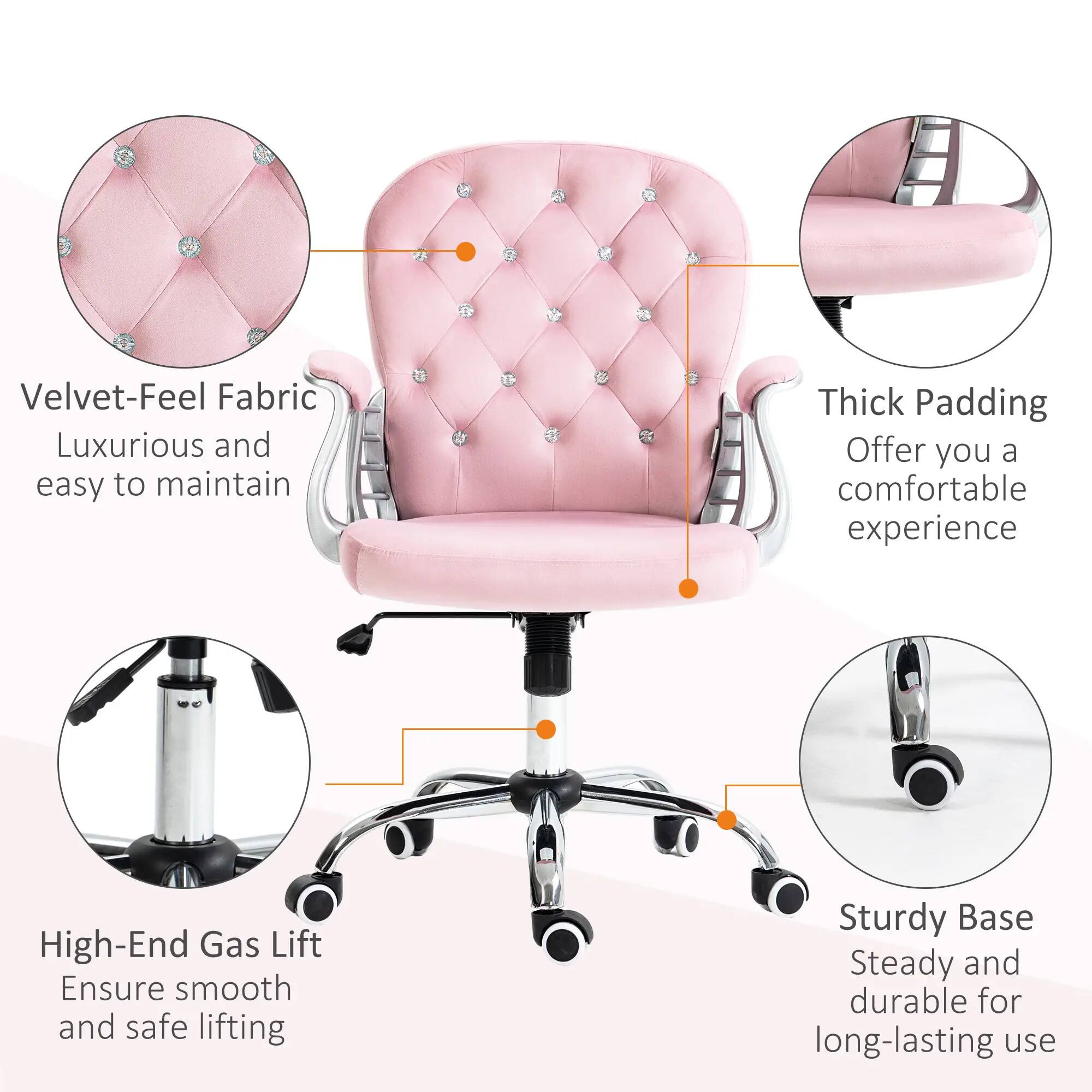 Velvet-Feel Fabric  
Luxurious and easy to maintain  

Thick Padding  
Offer you a comfortable experience  

High-End Gas Lift  
Ensure smooth and safe lifting  

Sturdy Base  
Steady and durable for long-lasting use