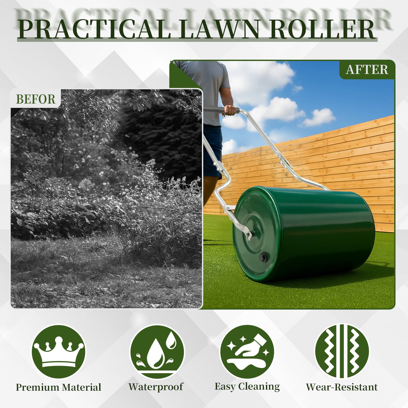 PRACTICAL LAWN ROLLER

BEFORE

AFTER

Premium Material
Waterproof
Easy Cleaning
Wear-Resistant