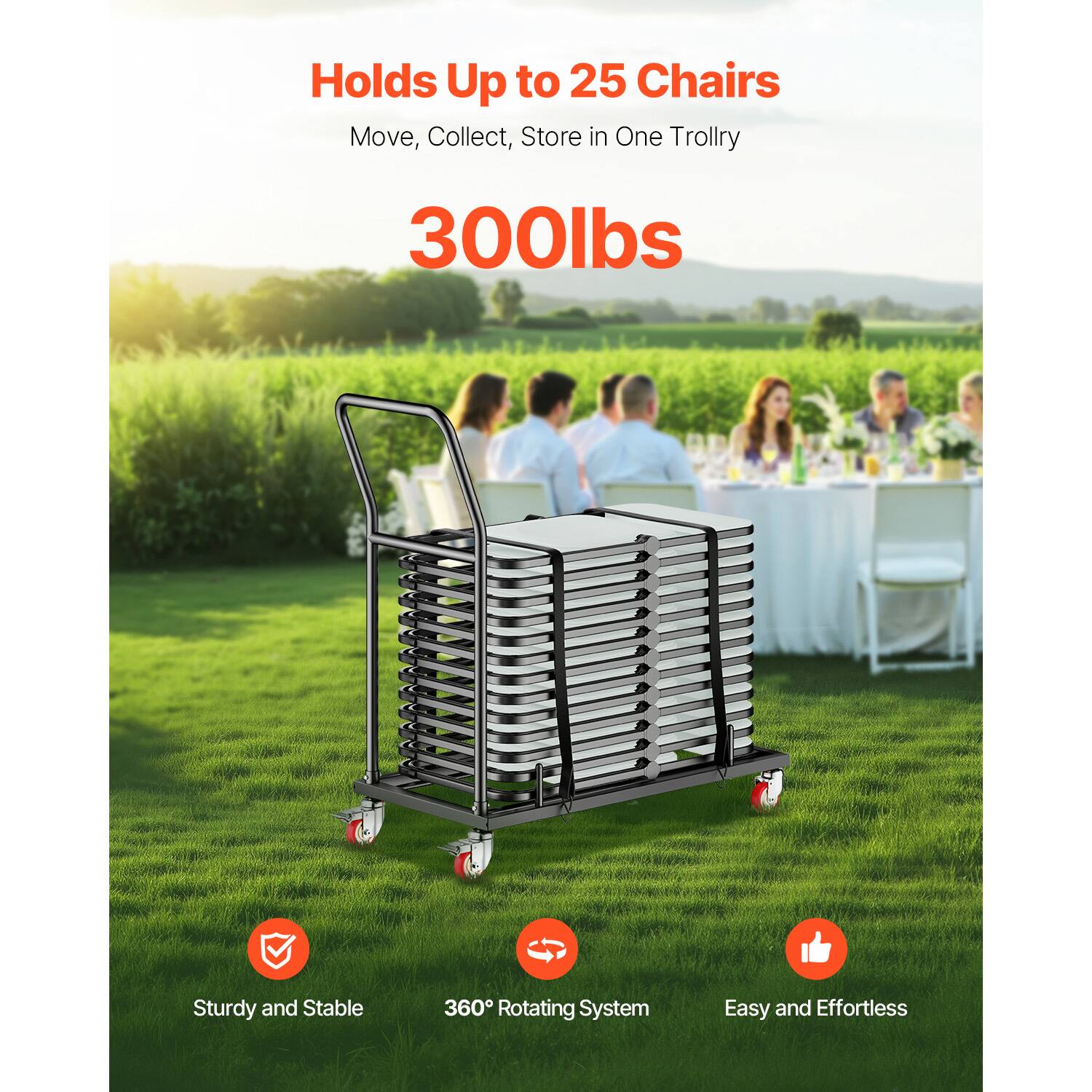 Holds Up to 25 Chairs  
Move, Collect, Store in One Trolley  
300lbs  

Sturdy and Stable  
360° Rotating System  
Easy and Effortless