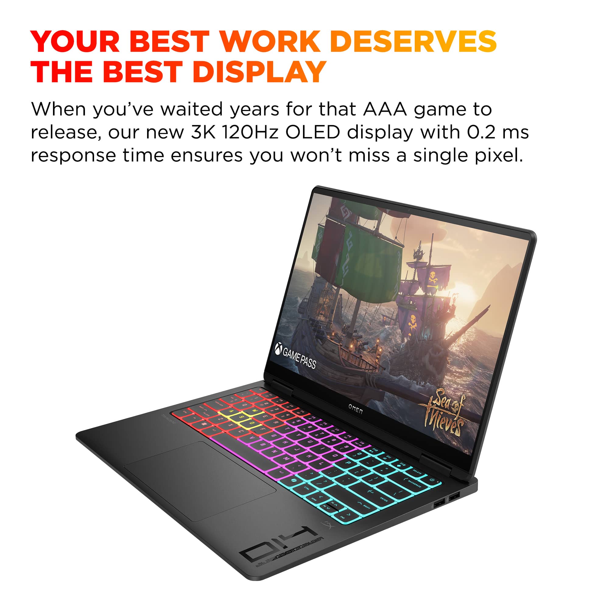 YOUR BEST WORK DESERVES THE BEST DISPLAY. When you've waited years for that AAA game to release, our new 3K 120Hz OLED display with 0.2 ms response time ensures you won't miss a single pixel.
