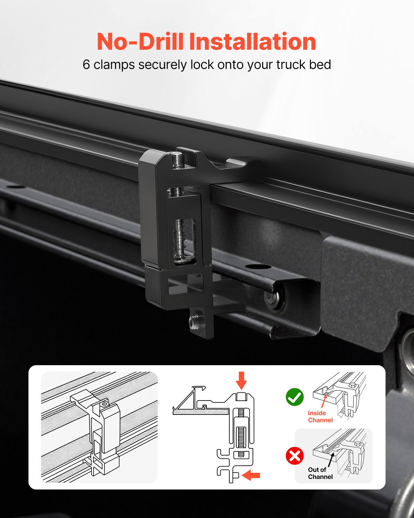 No-Drill Installation  
6 clamps securely lock onto your truck bed  
Inside Channel  
Out of Channel