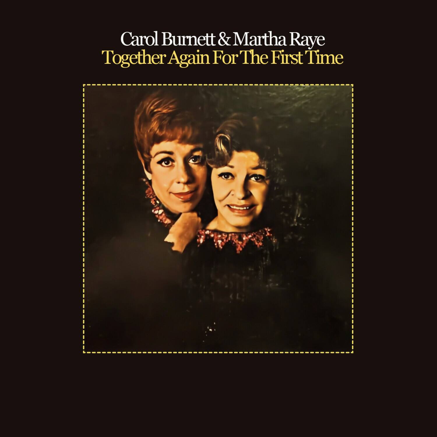 Carol Burnett & Martha Raye  
Together Again For The First Time