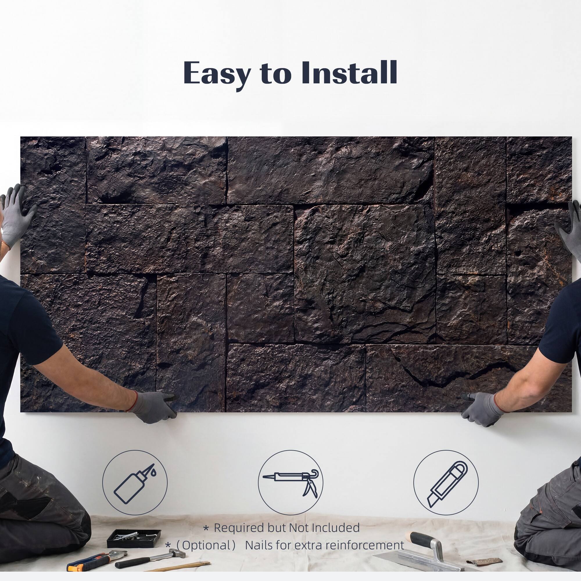 Easy to Install  
* Required but Not Included  
* (Optional) Nails for extra reinforcement