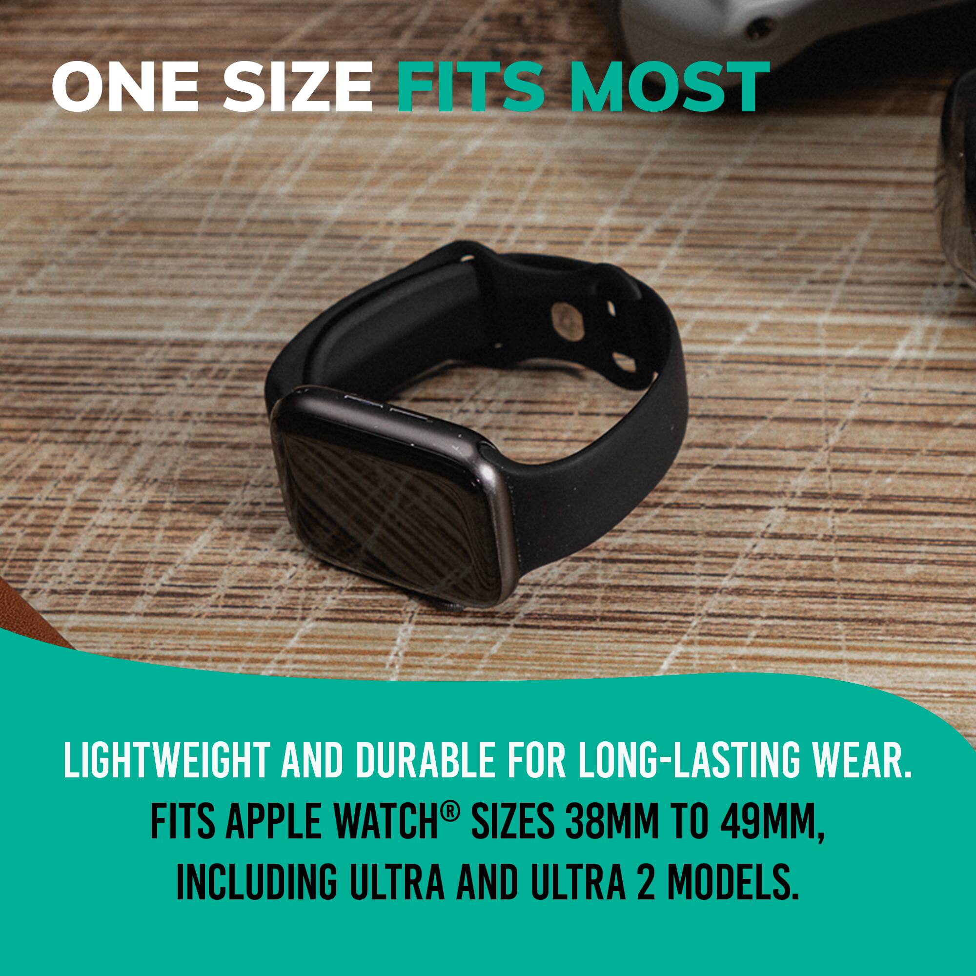 ONE SIZE FITS MOST

LIGHTWEIGHT AND DURABLE FOR LONG-LASTING WEAR.  
FITS APPLE WATCH® SIZES 38MM TO 49MM, INCLUDING ULTRA AND ULTRA 2 MODELS.