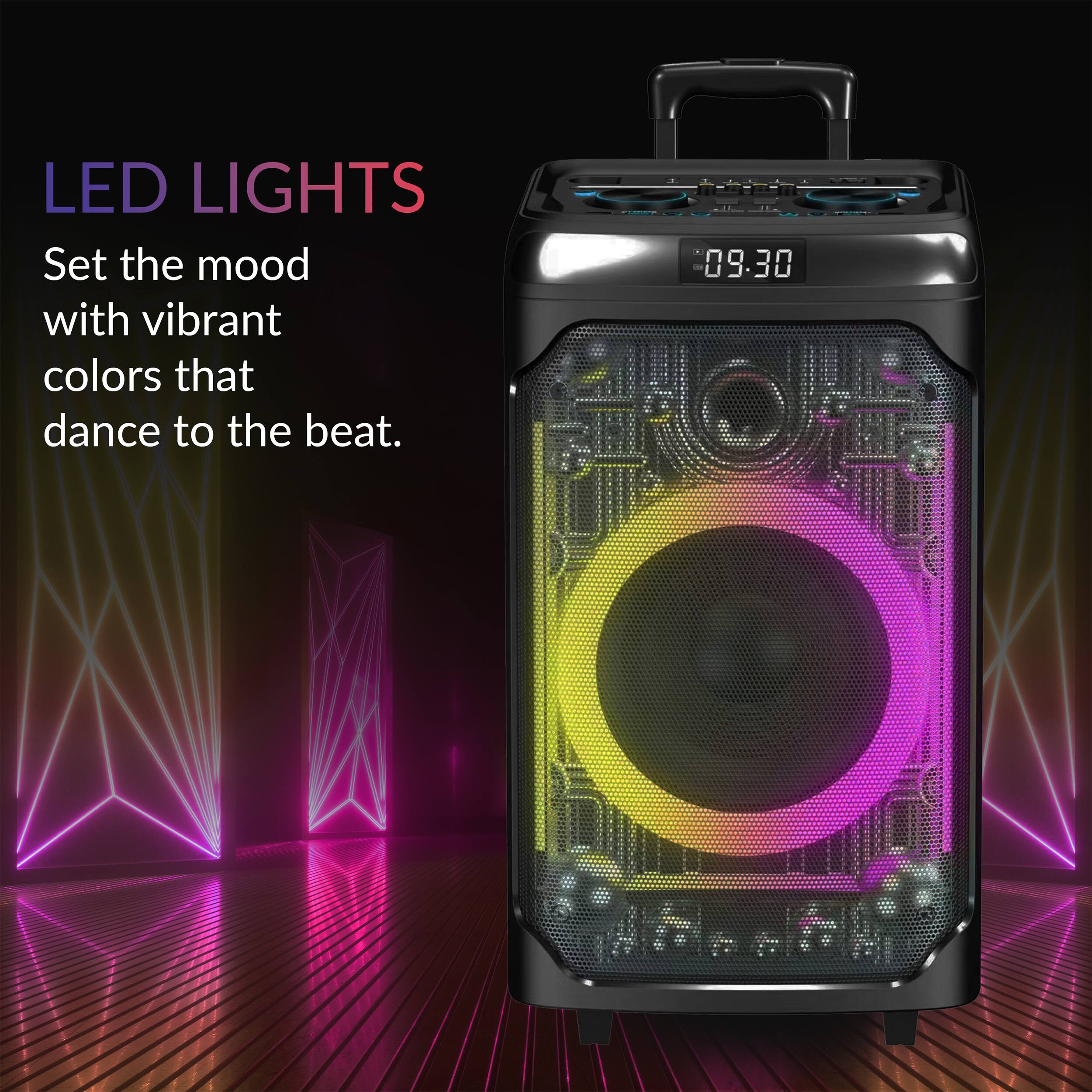 LED LIGHTS  
Set the mood with vibrant colors that dance to the beat.  
09:30