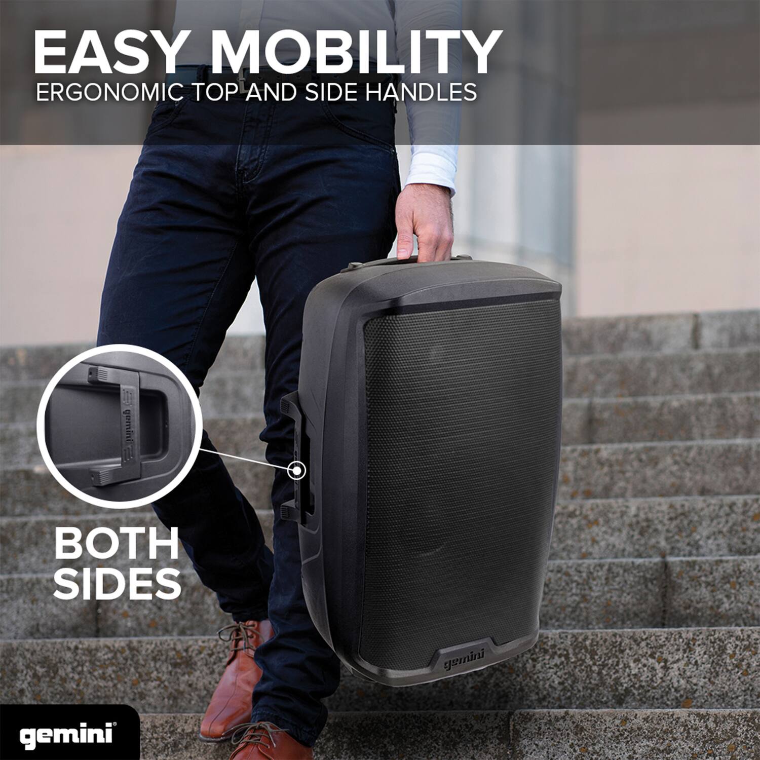 EASY MOBILITY  
ERGONOMIC TOP AND SIDE HANDLES  

BOTH SIDES  

gemini