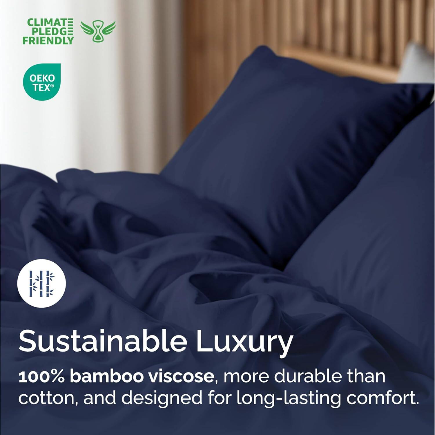 CLIMATE PLEDGE FRIENDLY  
OEKO TEX®  

Sustainable Luxury  
100% bamboo viscose, more durable than cotton, and designed for long-lasting comfort.
