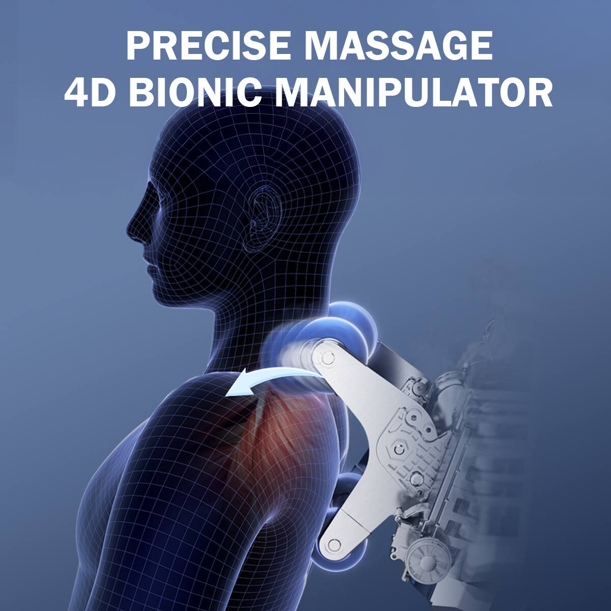 PRECISE MASSAGE  
4D BIONIC MANIPULATOR