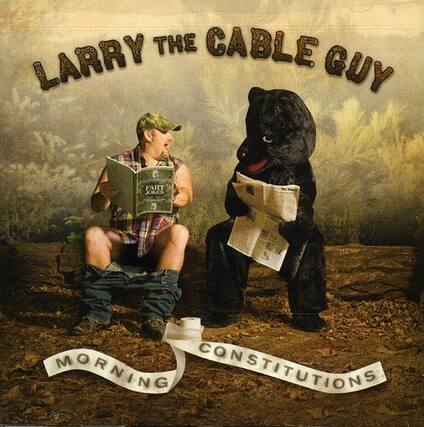 LARRY THE CABLE GUY
MORNING CONSTITUTIONS