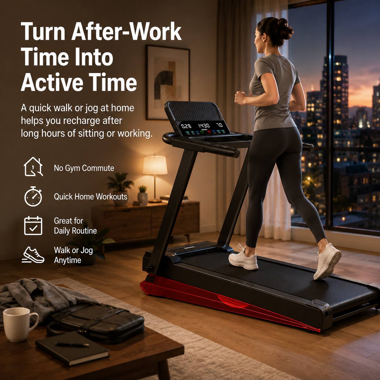 Turn After-Work Time Into Active Time

A quick walk or jog at home helps you recharge after long hours of sitting or working.

- No Gym Commute
- Quick Home Workouts
- Great for Daily Routine
- Walk or Jog Anytime