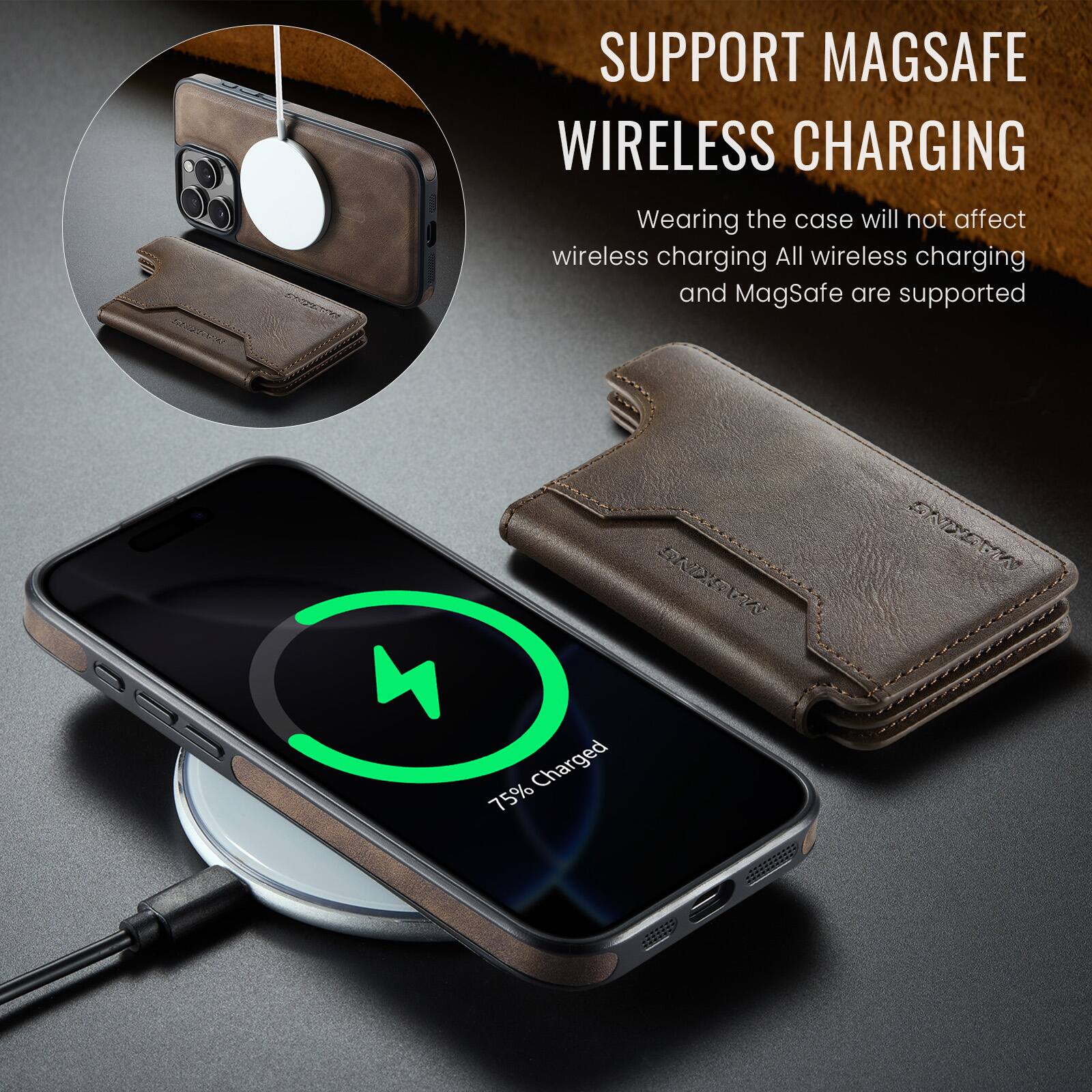 SUPPORT MAGSAFE WIRELESS CHARGING  
Wearing the case will not affect wireless charging. All wireless charging and MagSafe are supported.  
A Charged 75%