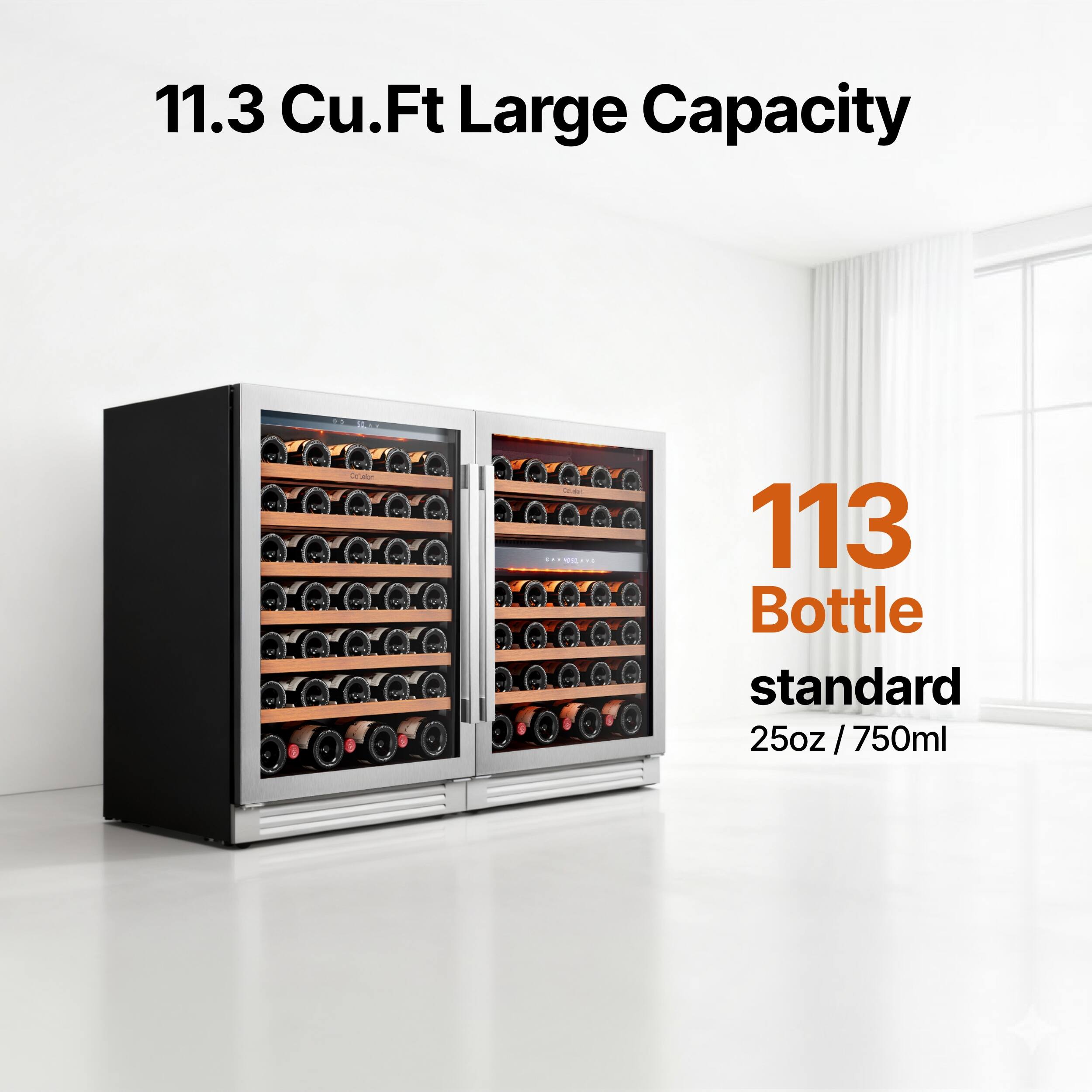11.3 Cu.Ft Large Capacity  
113 Bottle standard 25oz / 750ml
