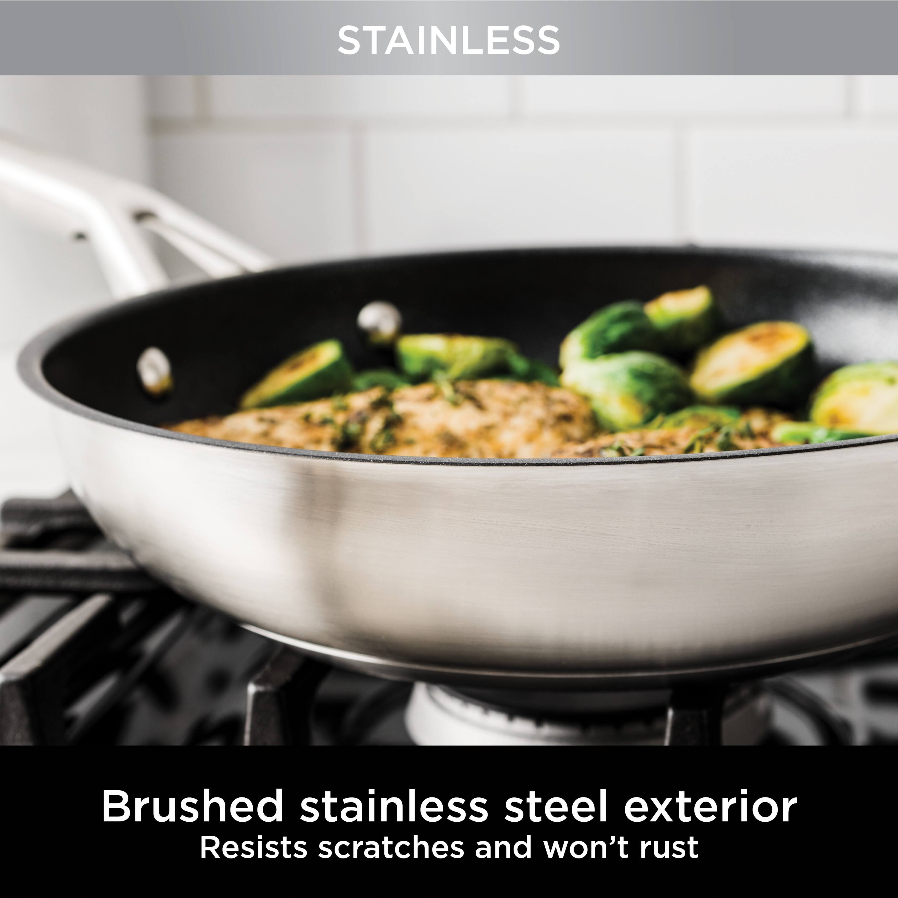 STAINLESS

Brushed stainless steel exterior  
Resists scratches and won't rust