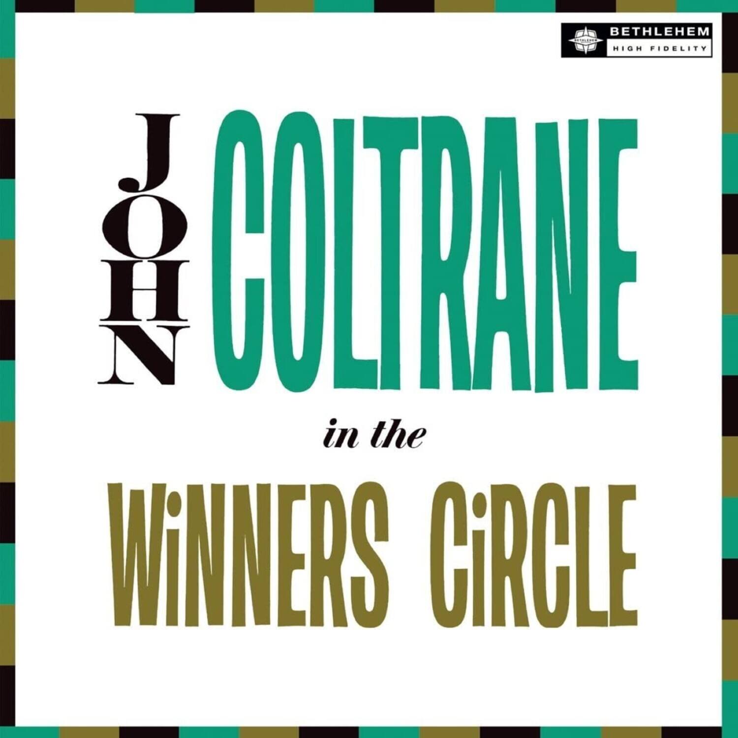 JOHN COLTRANE  
in the  
WINNERS CIRCLE  

BETHLEHEM  
HIGH FIDELITY