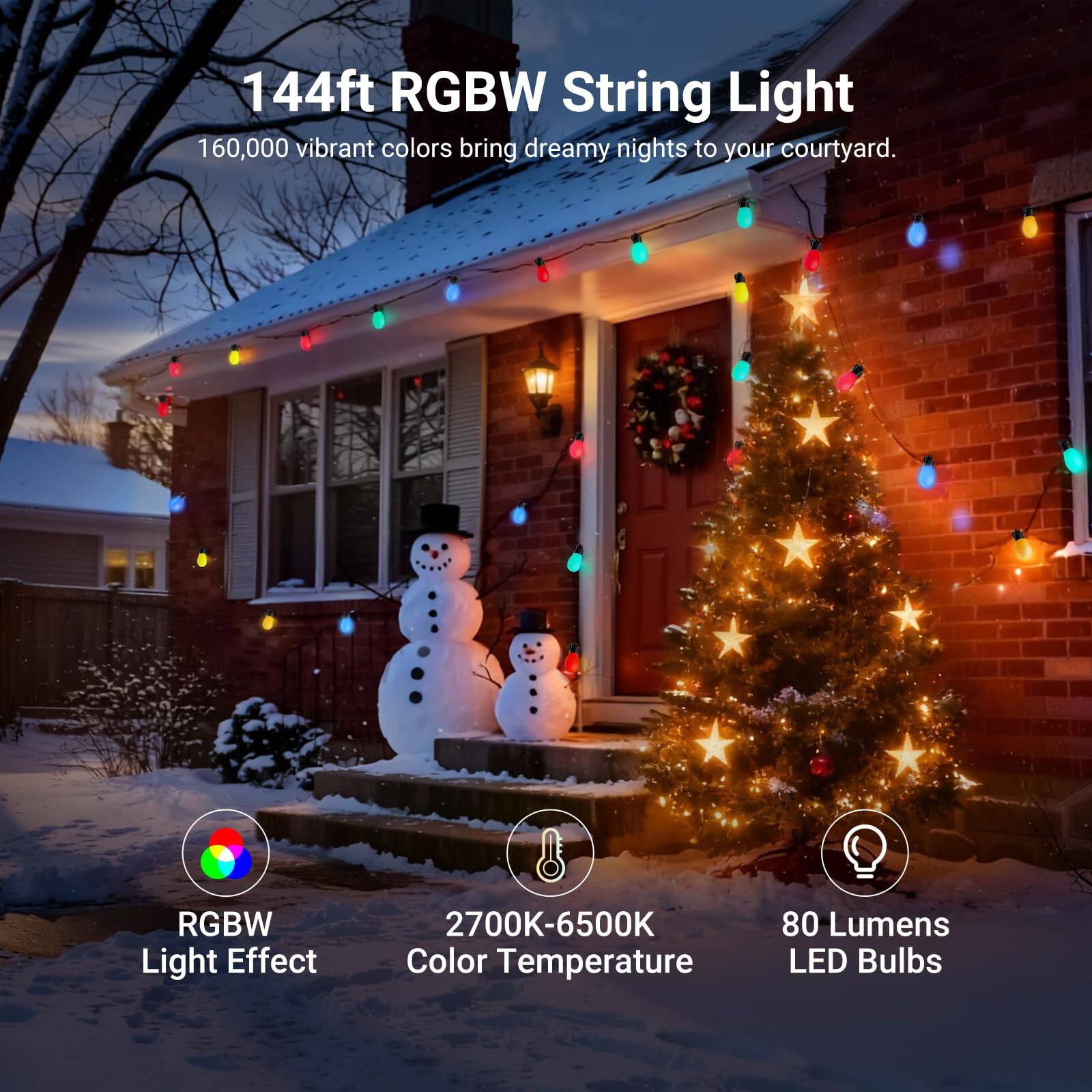 144ft RGBW String Light  
160,000 vibrant colors bring dreamy nights to your courtyard.  
RGBW Light Effect  
2700K-6500K Color Temperature  
80 Lumens LED Bulbs