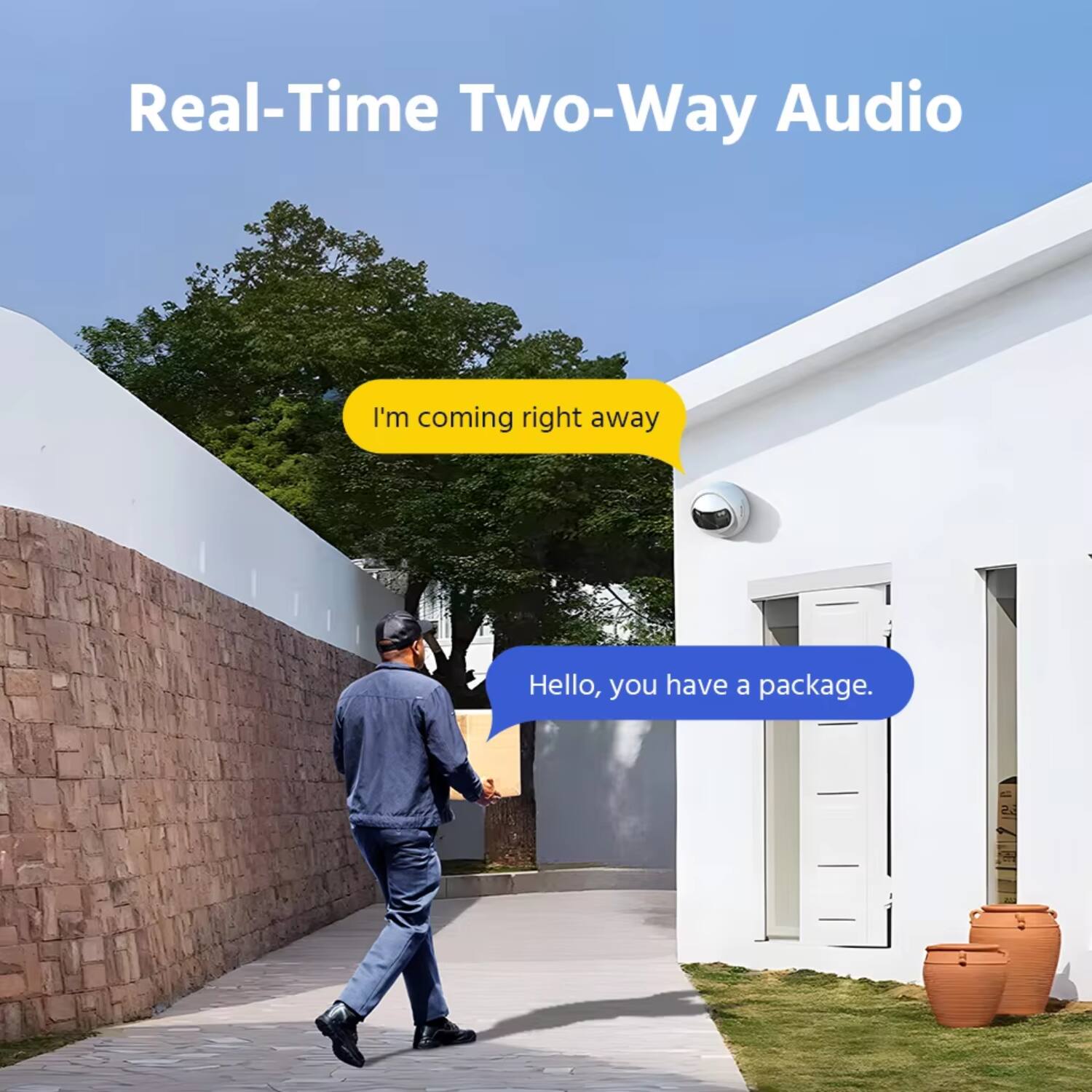 Real-Time Two-Way Audio

I'm coming right away

Hello, you have a package.