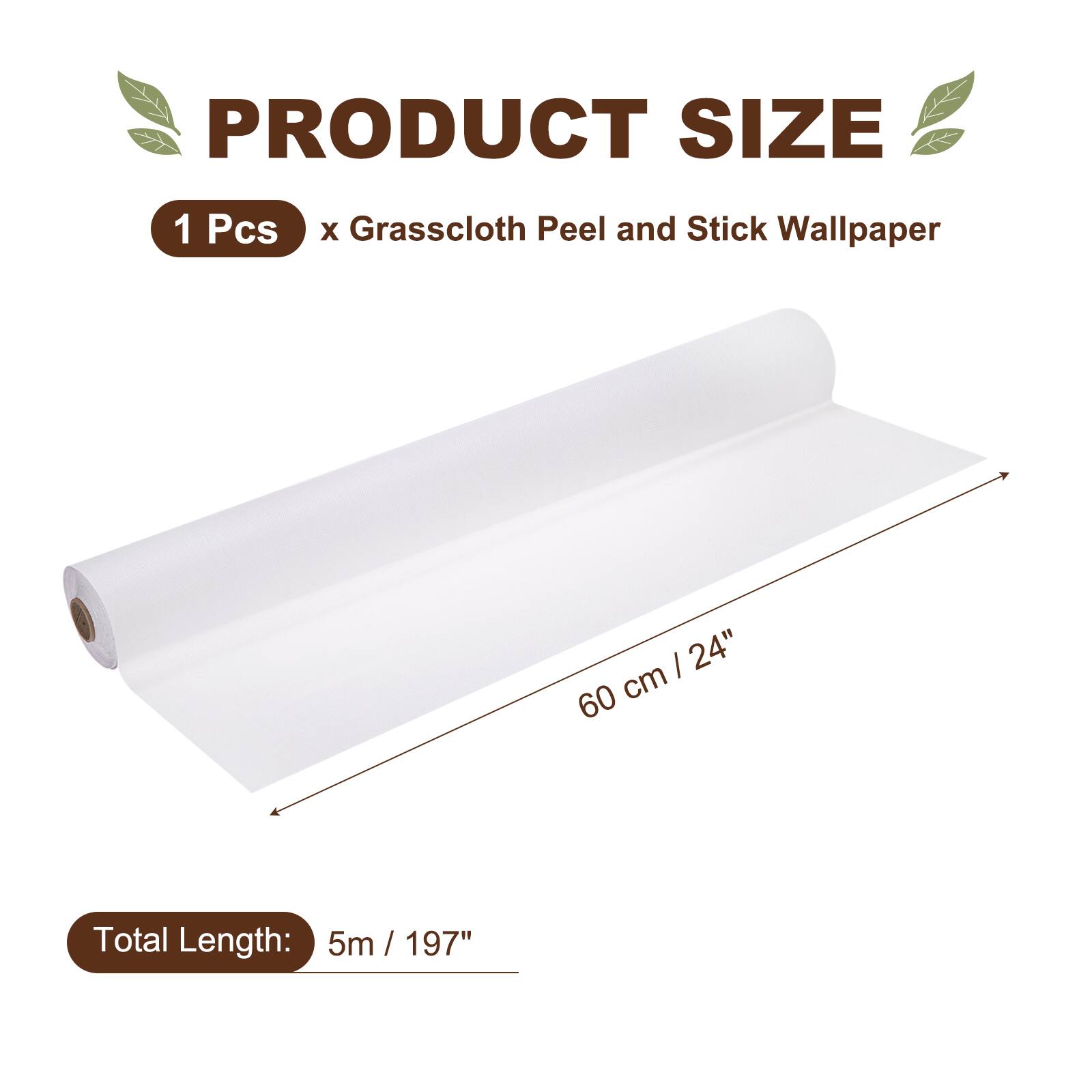 PRODUCT SIZE  
1 Pcs x Grasscloth Peel and Stick Wallpaper  
24" 60 cm  
Total Length: 5m / 197"