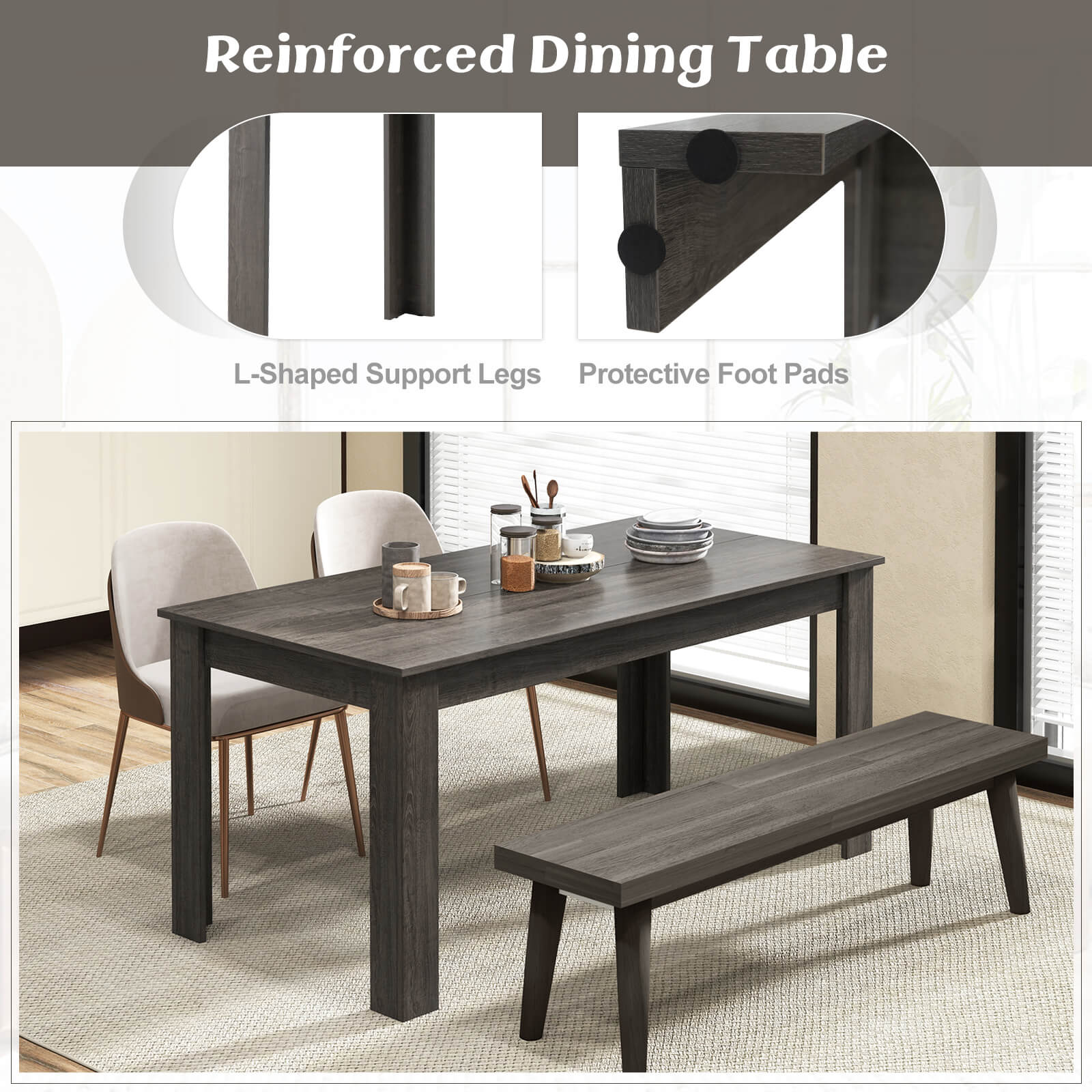 Reinforced Dining Table

L-Shaped Support Legs

Protective Foot Pads