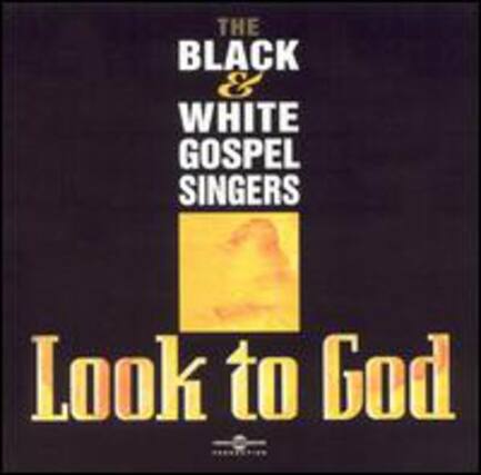 The Black & White Gospel Singers
Look to God
