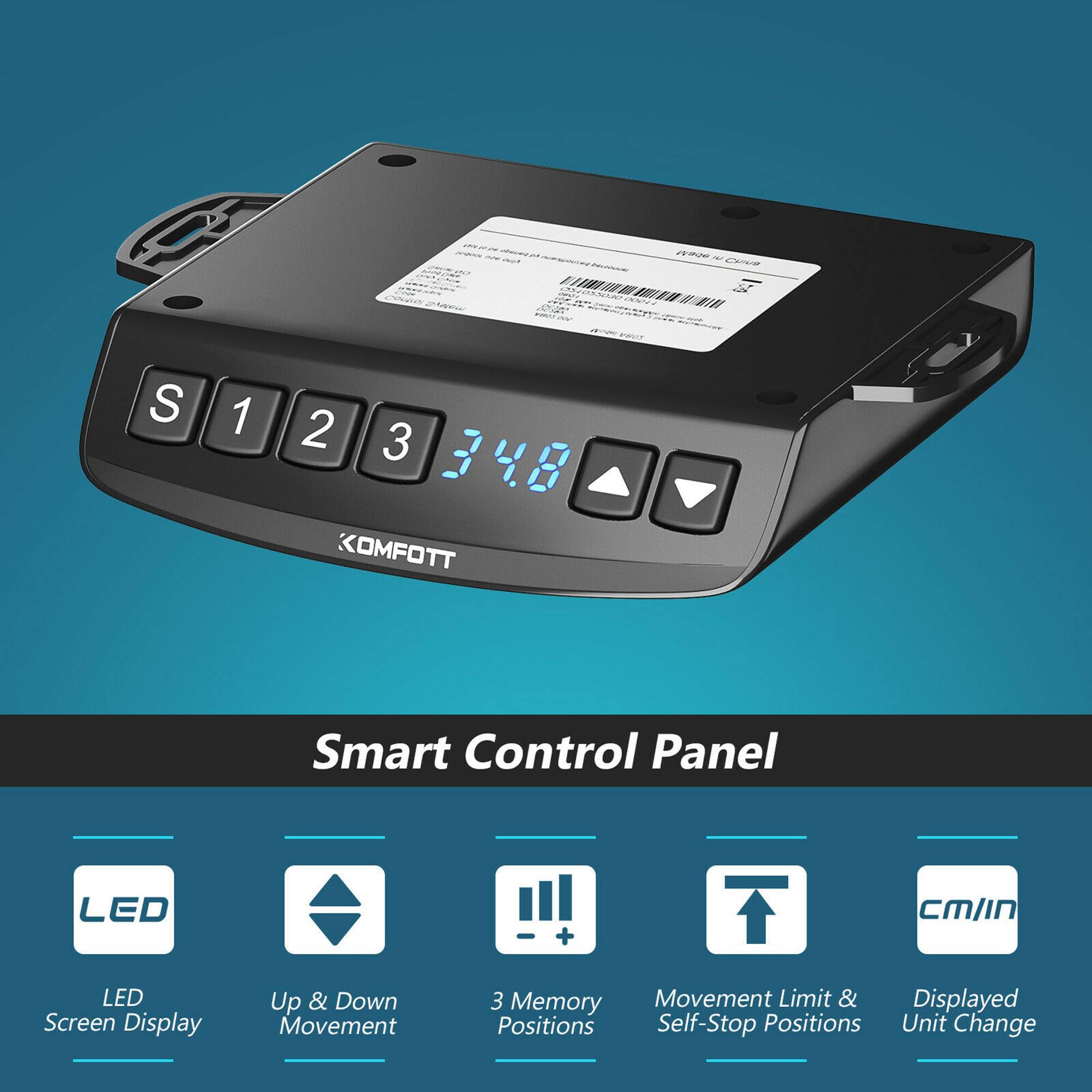 cm20 S 1 2 3 KOMFOTT Smart Control Panel LED + CM/IN LED Screen Display Up & Down Movement 3 Memory Movement Limit & Displayed Positions Self-Stop Positions Unit Change