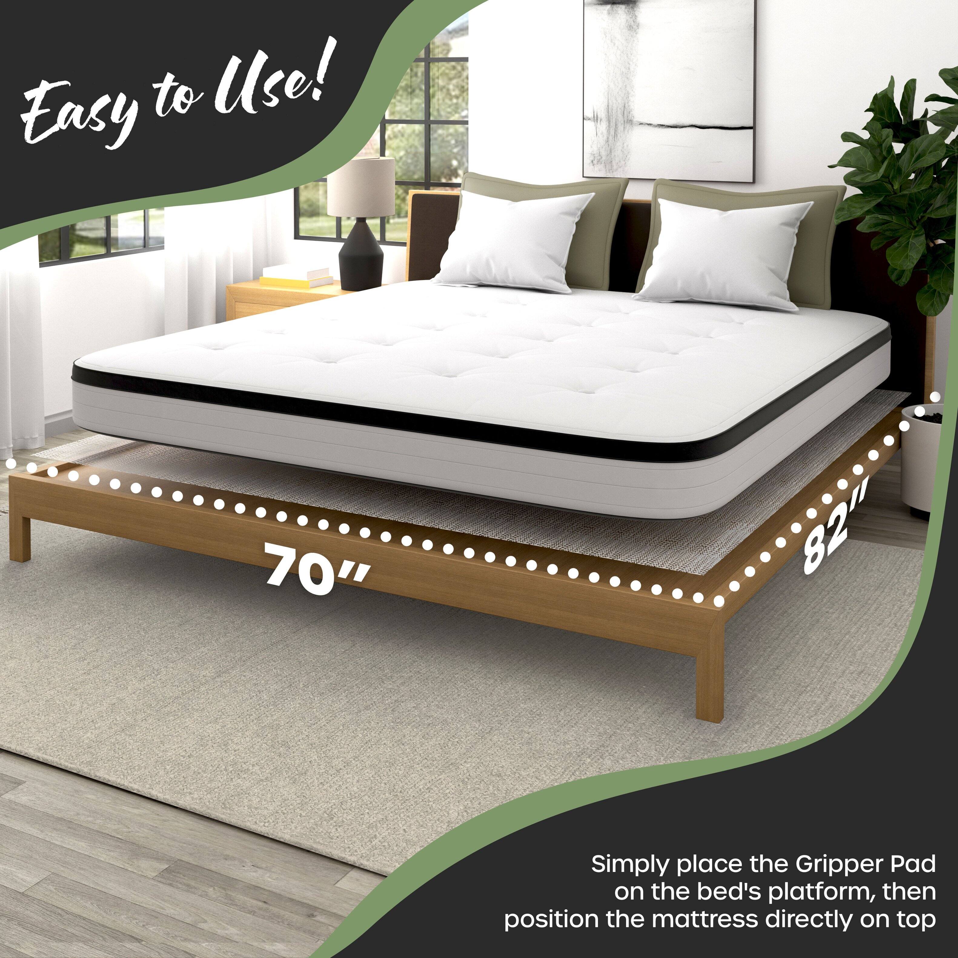 Easy to Use!  
70" 82"  
Simply place the Gripper Pad on the bed's platform, then position the mattress directly on top