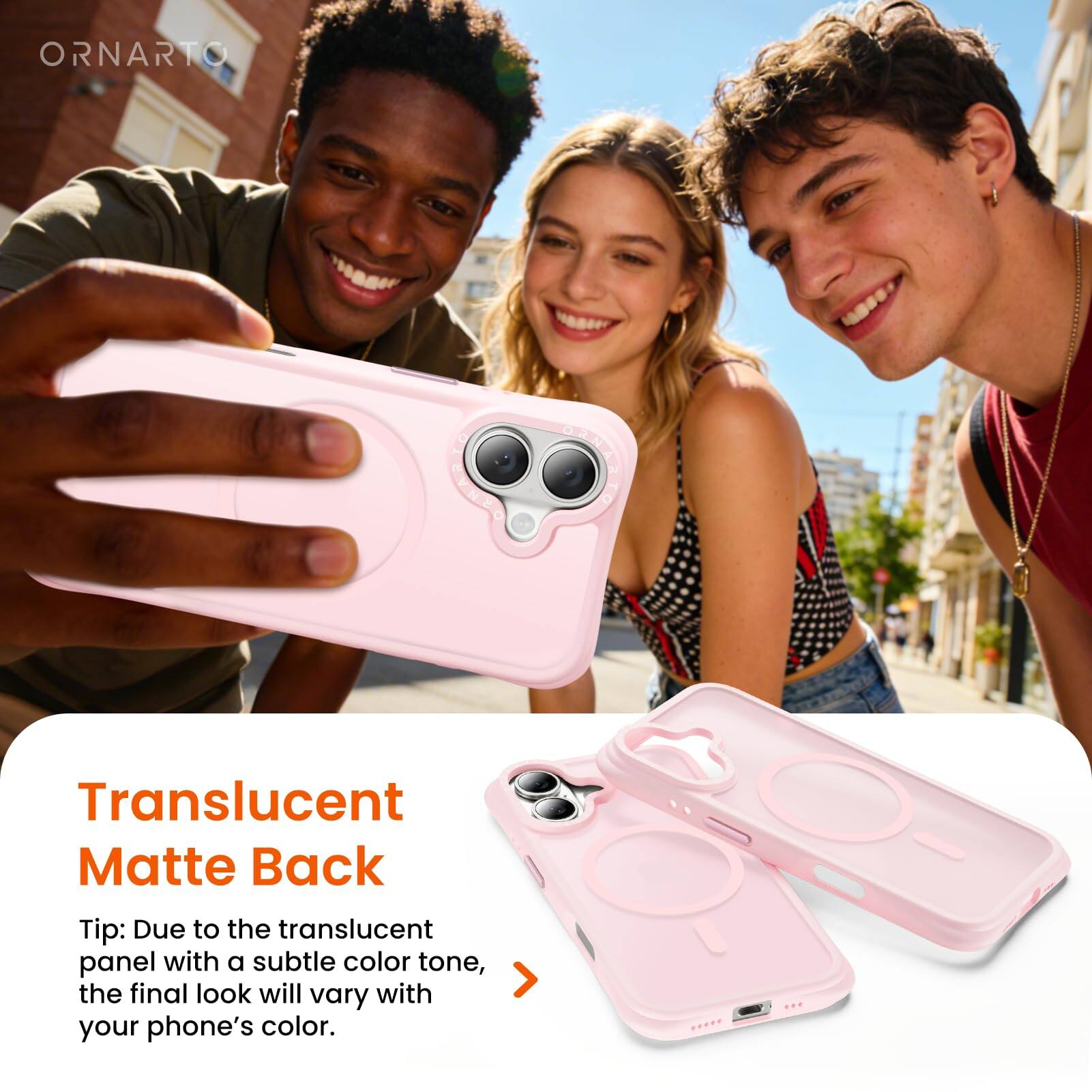 Translucent Matte Back

Tip: Due to the translucent panel with a subtle color tone, the final look will vary with your phone's color.