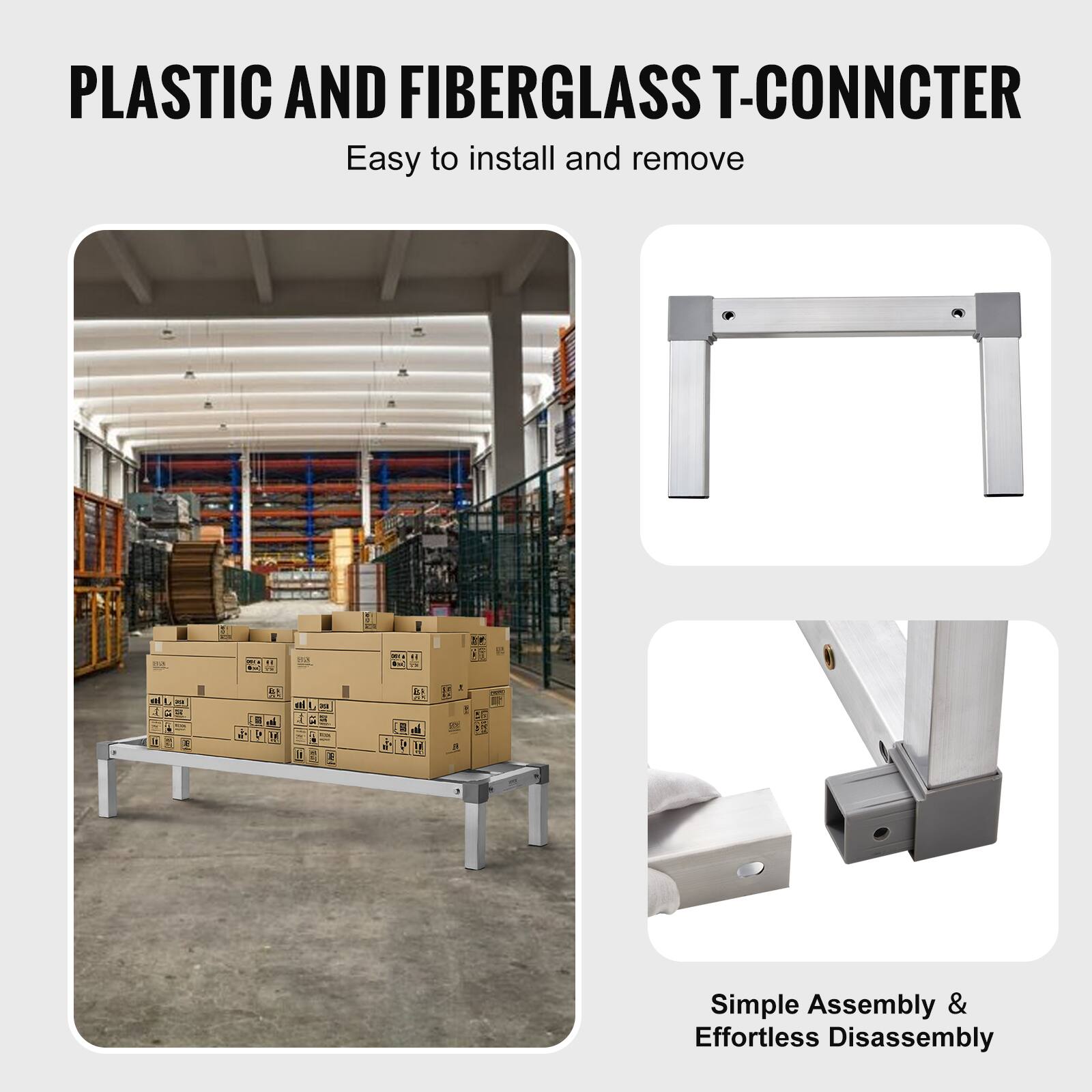 PLASTIC AND FIBERGLASS T-CONNECTER  
Easy to install and remove  

Simple Assembly & Effortless Disassembly