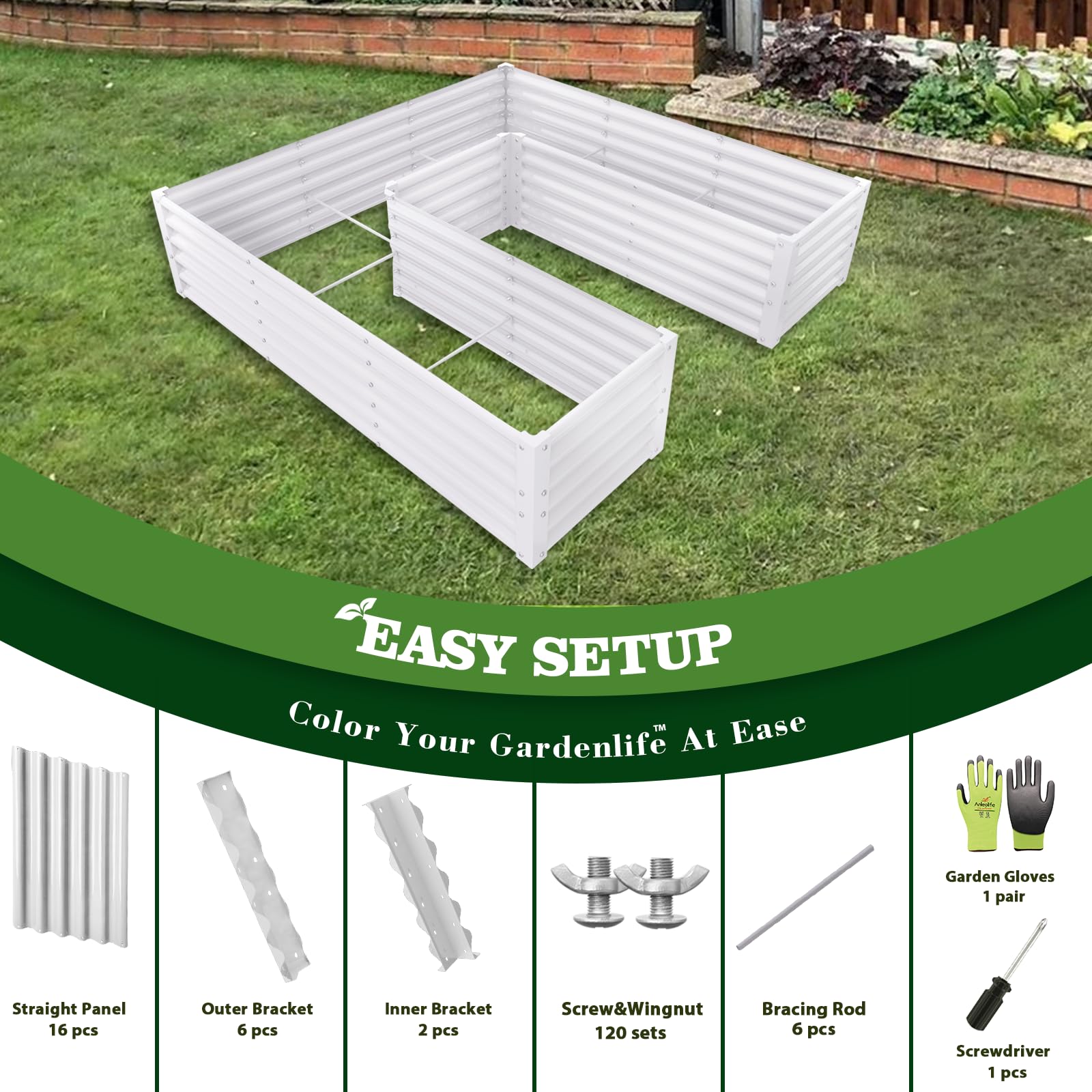 EASY SETUP  
Color Your Gardenlife At Ease  

- Straight Panel: 16 pcs  
- Outer Bracket: 6 pcs  
- Inner Bracket: 2 pcs  
- Screw&Wingnut: 120 sets  
- Bracing Rod: 6 pcs  
- Screwdriver: 1 pcs  
- Garden Gloves: 1 pair