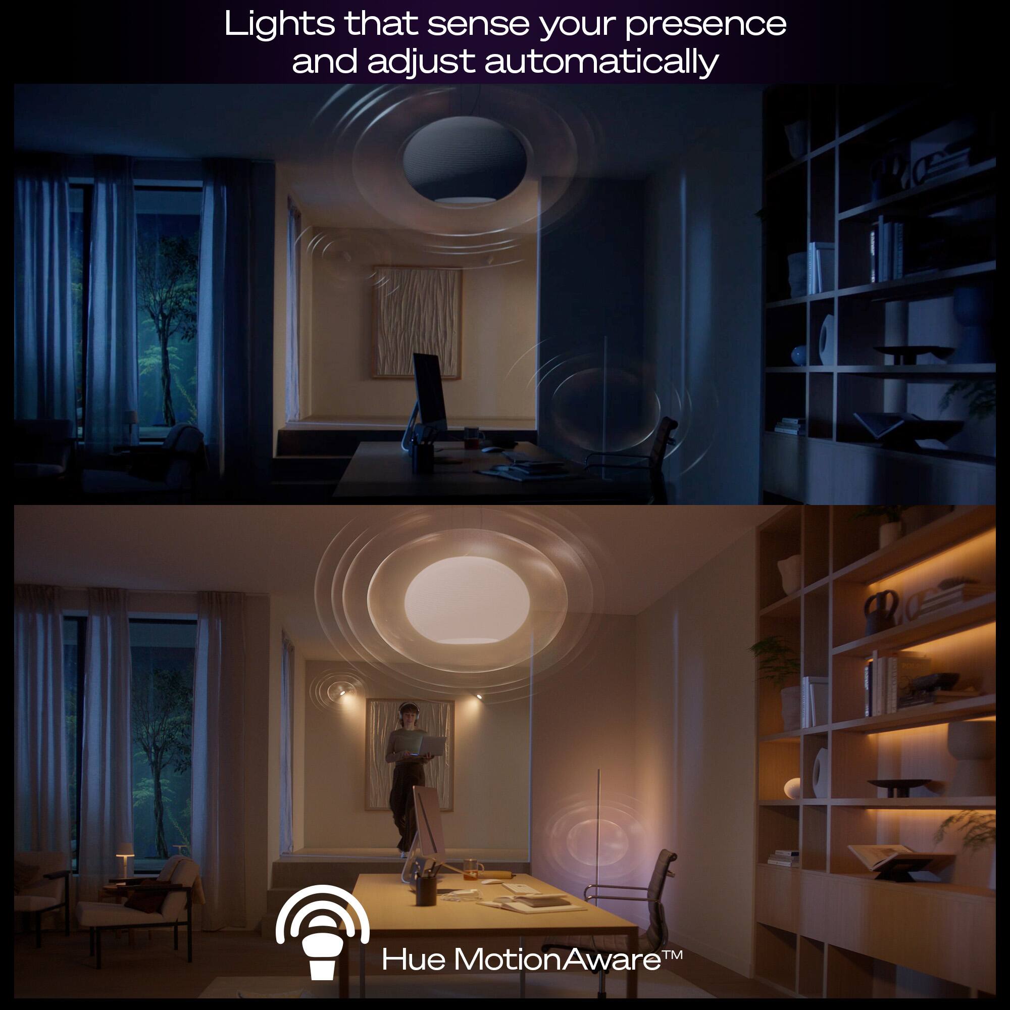 Lights that sense your presence and adjust automatically

Hue MotionAware™