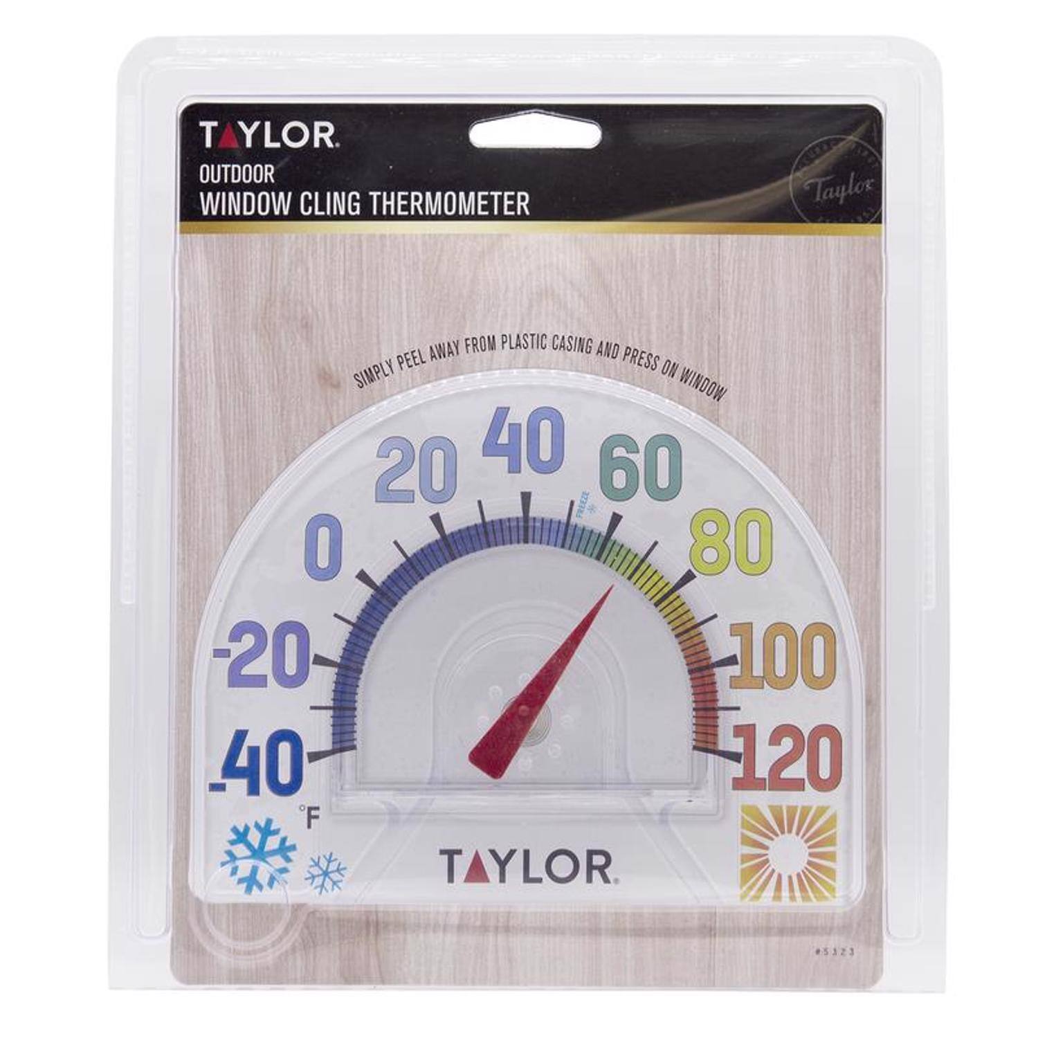 TAYLOR  
OUTDOOR WINDOW CLING THERMOMETER  
Taylor  
FROM PLASTIC CASING AND PEEL AWAY PRESS ON WINDOW  
20 40 60 80 100 120  
-20 -40  
°F  
TAYLOR  
5323