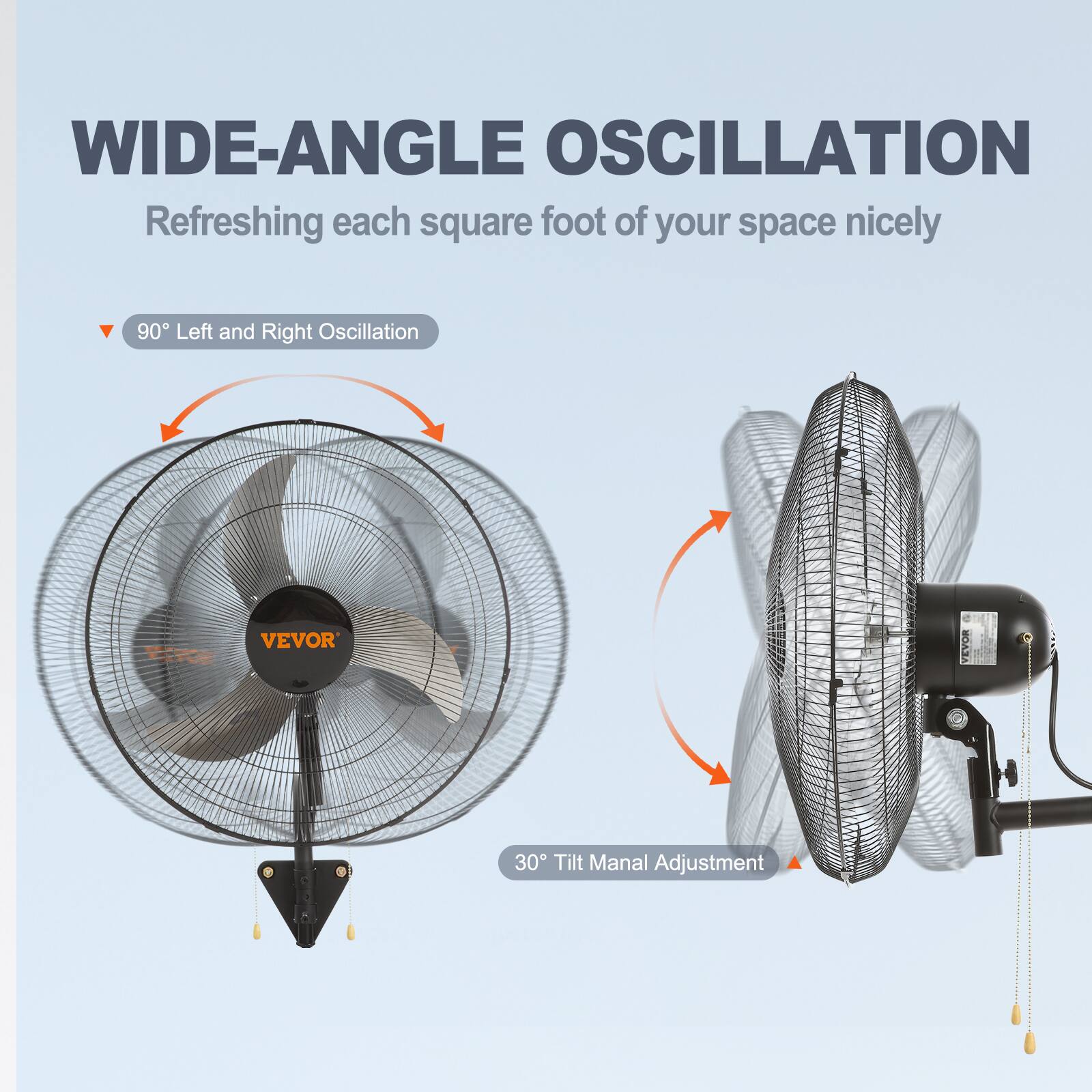WIDE-ANGLE OSCILLATION
Refreshing each square foot of your space nicely
90° Left and Right Oscillation
30° Tilt Manual Adjustment