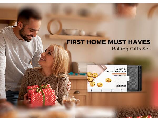 FIRST HOME MUST HAVES  
Baking Gifts Set  

NON-STICK BAKING SHEET SET  
Hongbake