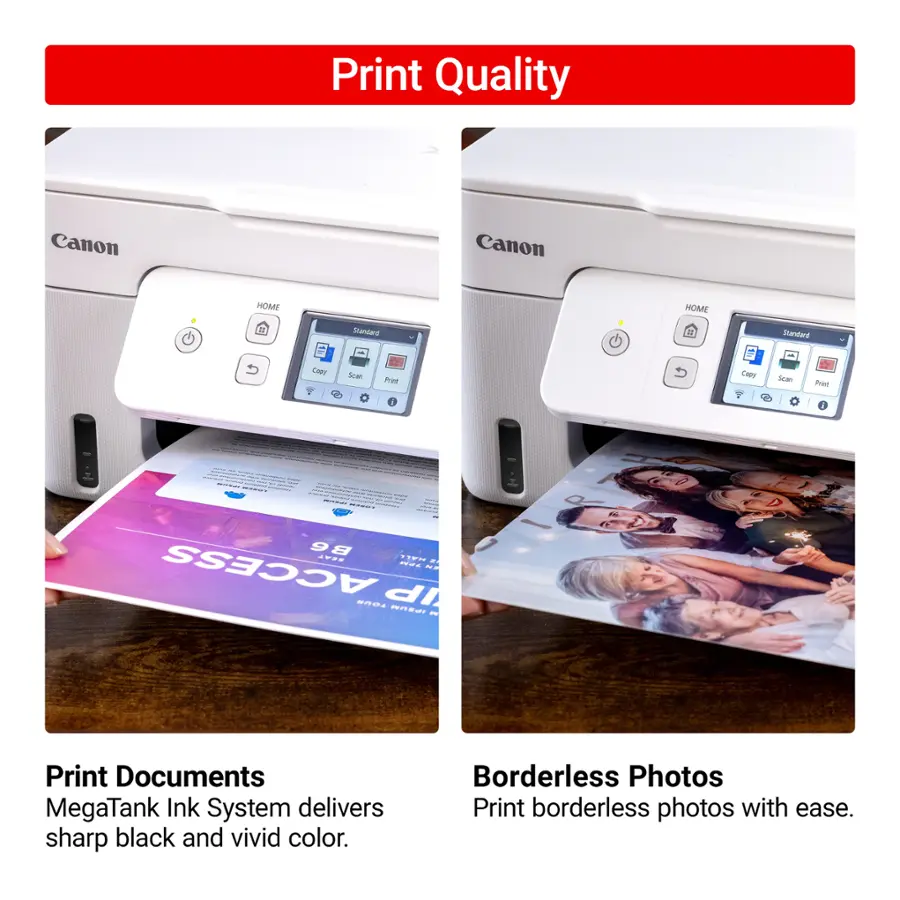 Print Quality Canon: Canon printers are known for their high print quality, delivering sharp black and vivid color.

Print Documents: Canon printers are capable of printing various types of documents, including text, graphics, and photos.

Borderless Photos: Canon printers can print borderless photos, providing a more professional and polished appearance.

MegaTank Ink System: Canon printers use a MegaTank Ink System, which allows for more ink to be stored and used, resulting in more prints before needing to refill the ink.

Access: Canon printers offer easy access to print settings and options, allowing users to customize their prints according to their preferences.