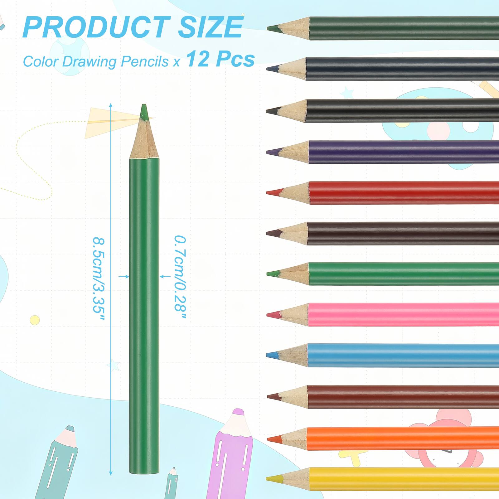 PRODUCT SIZE  
Color Drawing Pencils x 12 Pcs  
8.5cm/3.35" - 0.7cm/0.28"