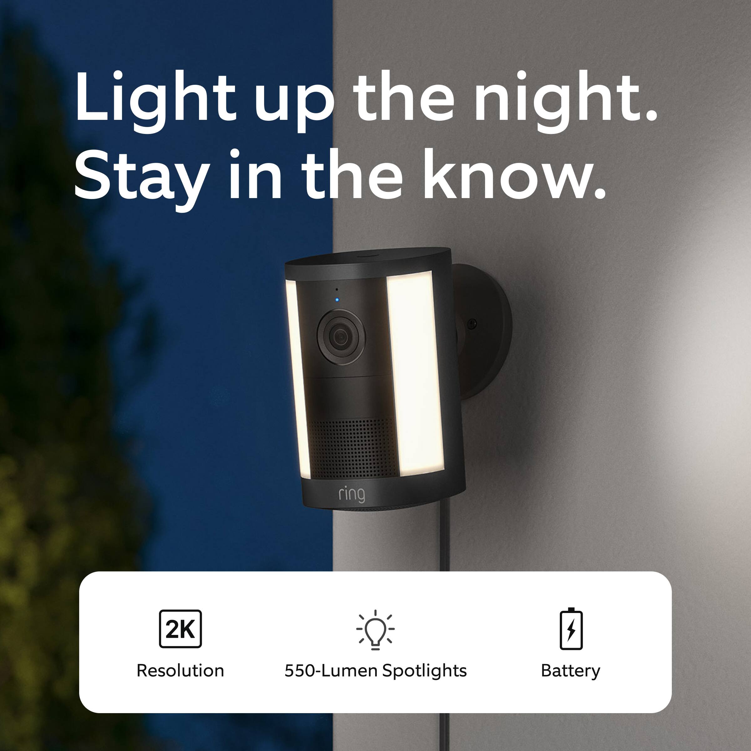 Light up the night. Stay in the know.

- 2K Resolution
- 550-Lumen Spotlights
- Battery
