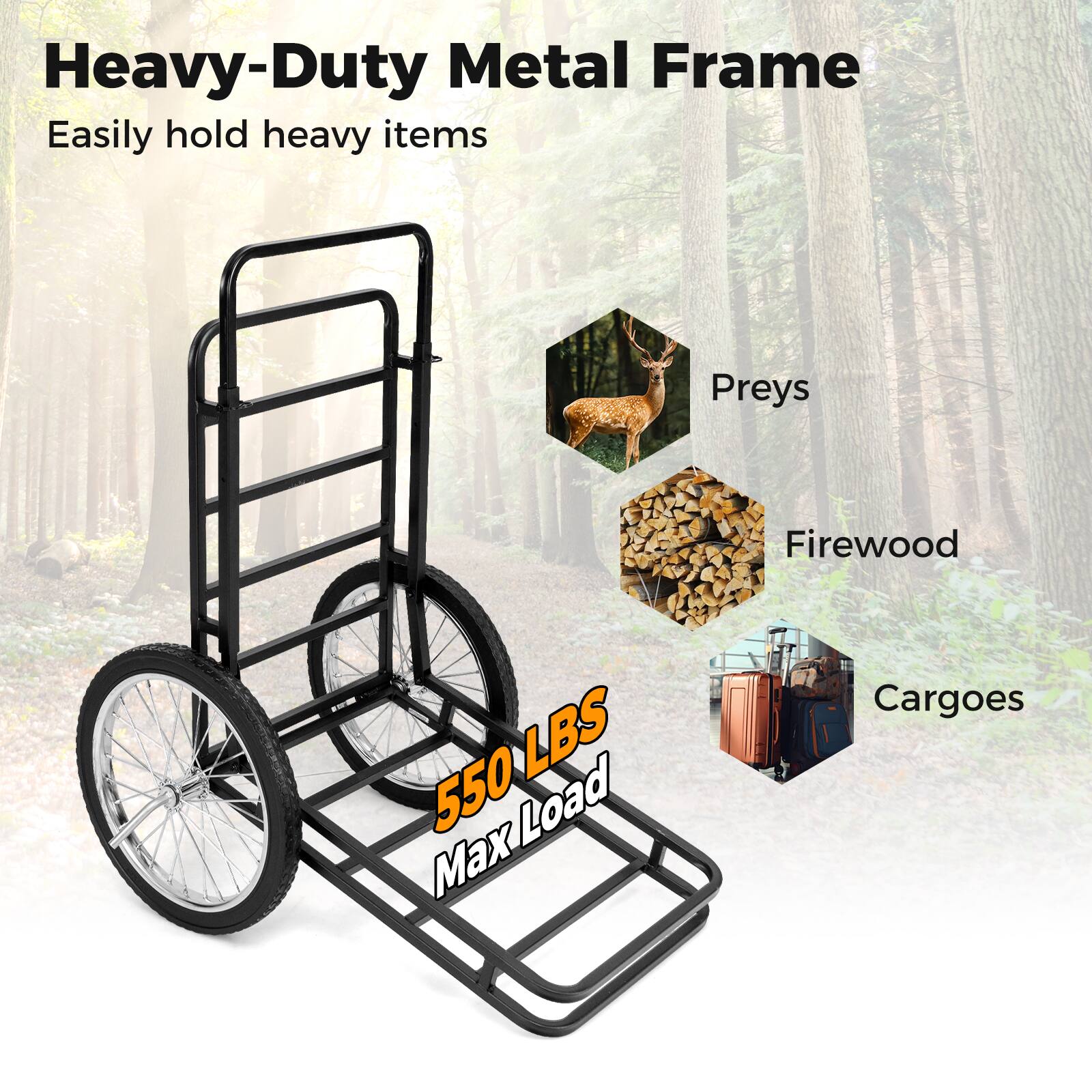 Heavy-Duty Metal Frame  
Easily hold heavy items  

Preys  
Firewood  
Cargoes  

550 LBS Max Load