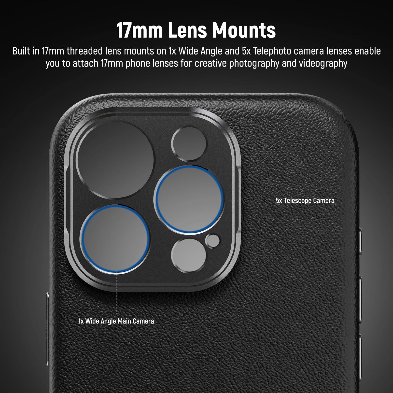 17mm Lens Mounts

Built in 17mm threaded lens mounts on 1x Wide Angle and 5x Telephoto camera lenses enable you to attach 17mm phone lenses for creative photography and videography.

1x Wide Angle Main Camera  
5x Telephoto Camera