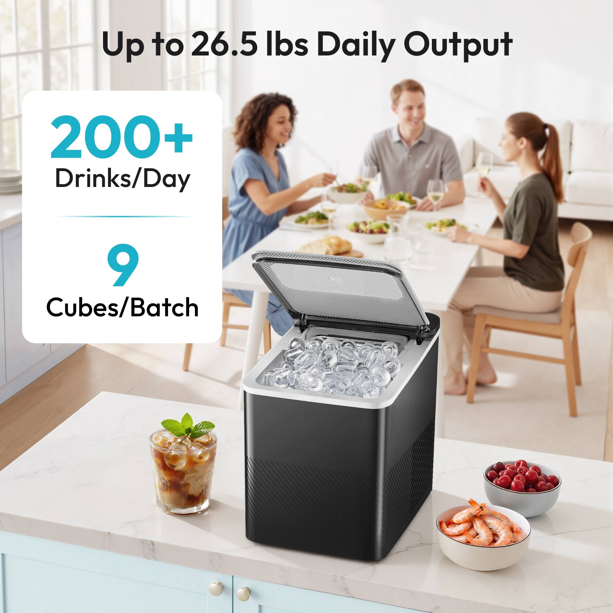 Up to 26.5 lbs Daily Output  
200+ Drinks/Day  
9 Cubes/Batch