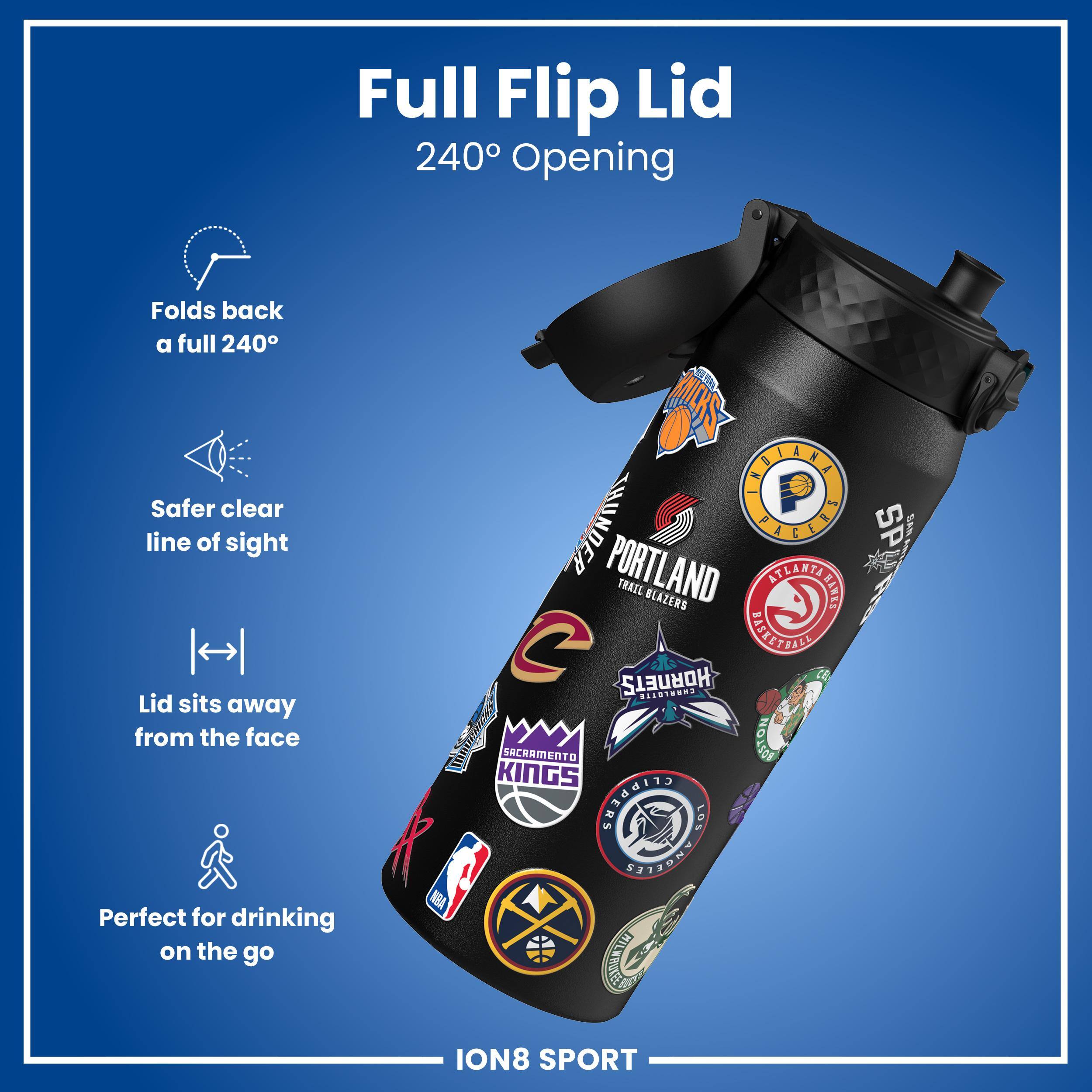 Full Flip Lid 240° Opening  
Folds back a full 240°  
Safer clear line of sight  
Lid sits away from the face  
Perfect for drinking on the go  

SHUNDER  
SP SAR  
PORTLAND TRAIL BLAZERS  
ATLANTA HAWKS  
C MELETEAE  
HORNETS  
RHNNS  
SACRAMENTO KINGS  
IES 901  
SROKFEZ  
CADMATIVE  
ION8 SPORT