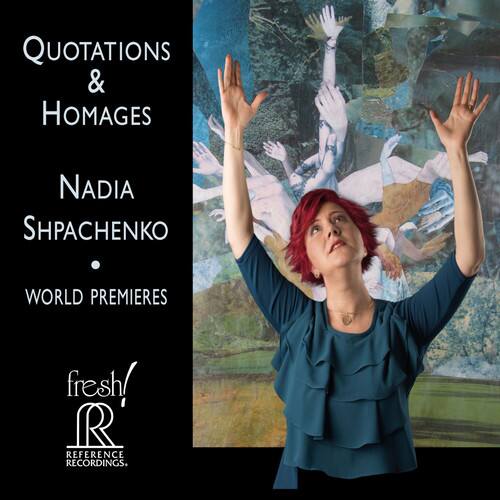 Quotations & Homages  
Nadia Shpachenko  
World Premieres  

fresh!  
R  
Reference Recordings