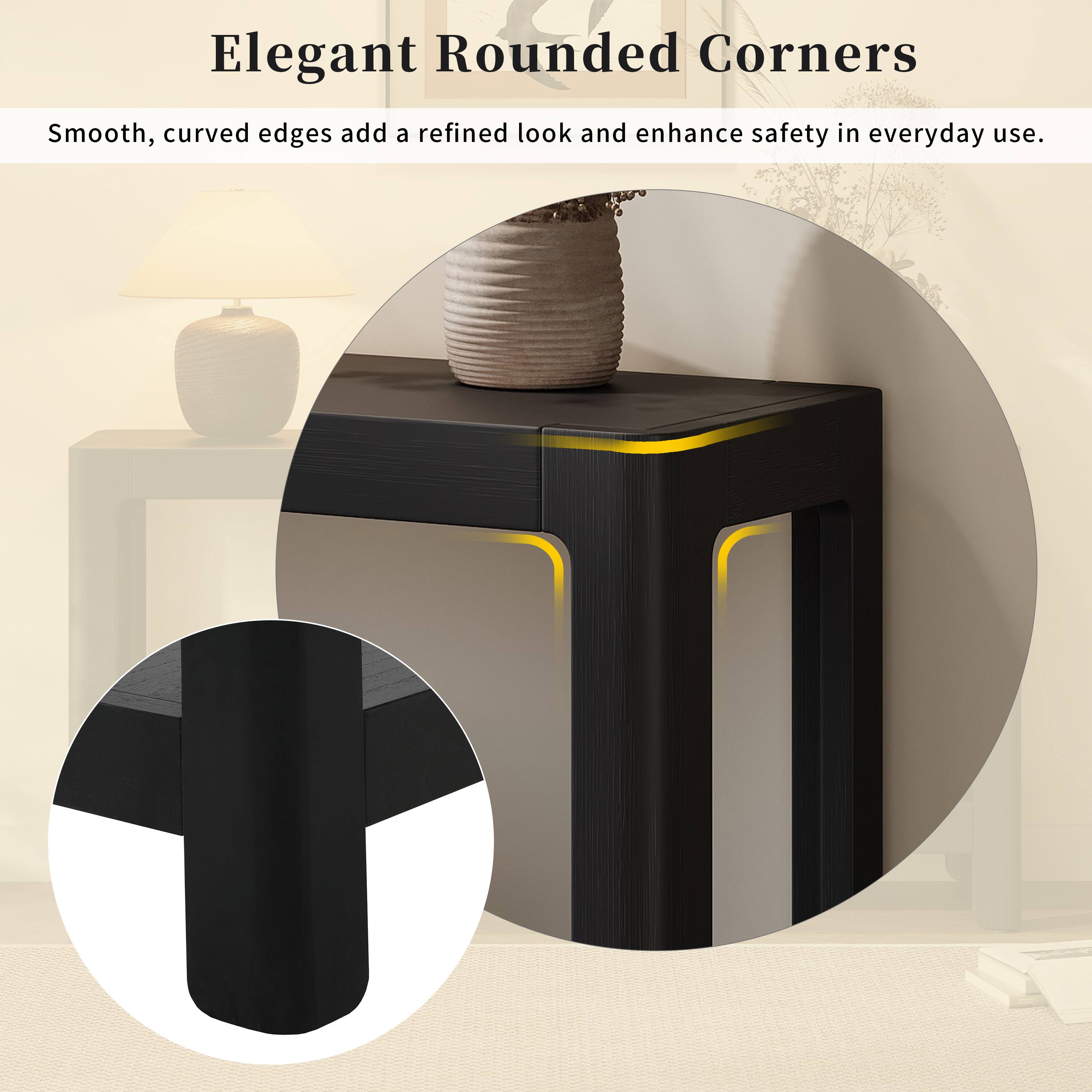 Elegant Rounded Corners

Smooth, curved edges add a refined look and enhance safety in everyday use.