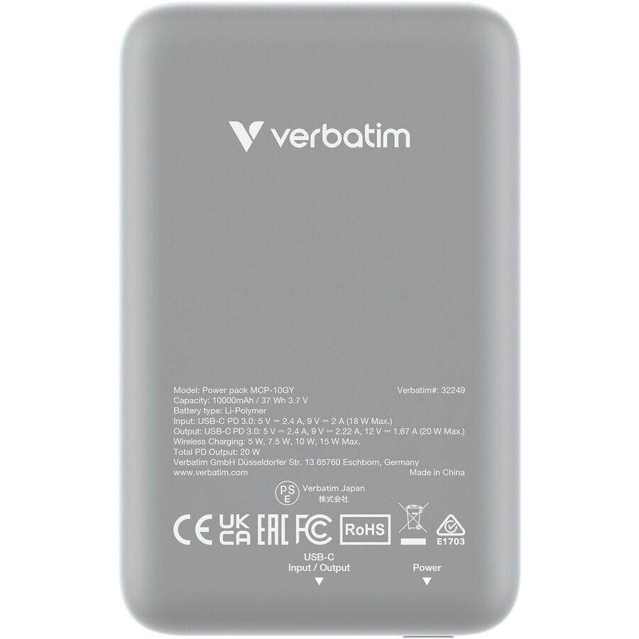 Model: Power pack MCP-10GY  
Verbatim#: 32249  
Capacity: 10000mAh / 37 Wh 3.7 V  
Battery type: Li-Polymer  

Input: USB-C PD 3.0: 5 V - 2.4 A (12 W Max.), 9 V - 2.22 A (20 W Max.)  
Output: USB-C PD 3.0: 5 V - 2.4 A, 9 V - 2.22 A, 12 V - 1.67 A (20 W Max.)  
Wireless Charging: 5 W, 7.5 W, 10 W, 15 W Max.  
Total PD Output: 20 W  

Verbatim GmbH Düsseldorf Str. 13 65760 Eschborn, Germany  
www.verbatim.com  
Made in China  
Verbatim Japan  

CE  
EAC  
FC  
RoHS  
E1703  

USB-C Input / Output  
Power  

Verbatim Japan  
株式会社