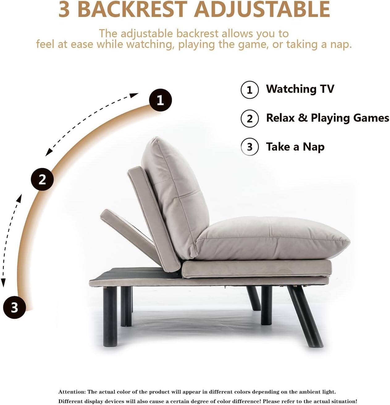 3 BACKREST ADJUSTABLE

The adjustable backrest allows you to feel at ease while watching, playing the game, or taking a nap.

1. Watching TV
2. Relax & Playing Games
3. Take a Nap

Attention: The actual color of the product will appear in different colors depending on the ambient light. Different display devices will also cause a certain degree of color difference! Please refer to the actual situation!