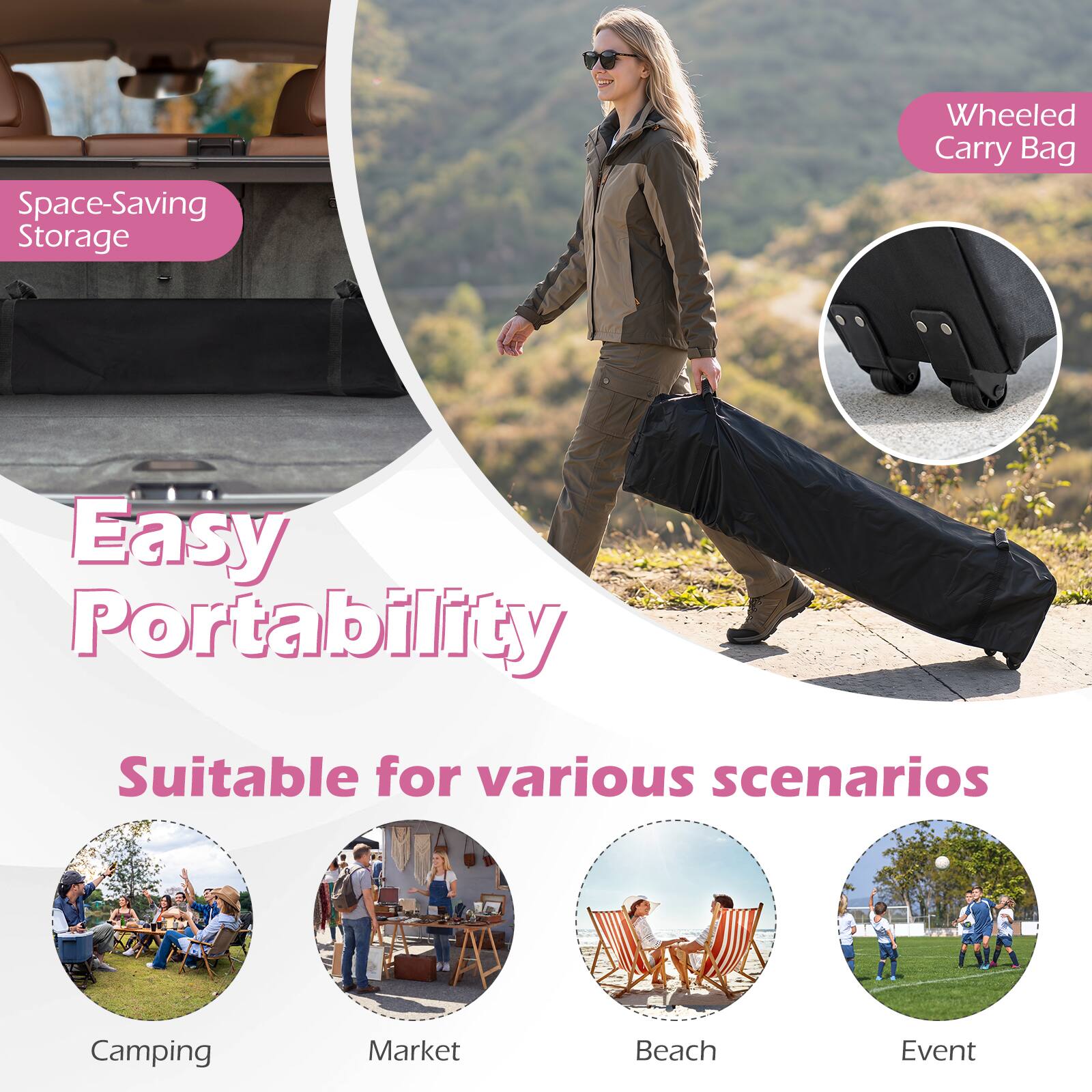 Space-Saving Storage  
Wheeled Carry Bag  
Easy Portability  
Suitable for various scenarios  
Camping  
Market  
Beach  
Event