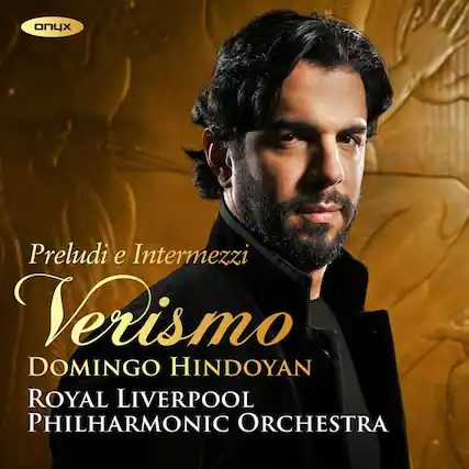 Preludi e Intermezzi
Verismo
DOMINGO HINDOYAN
ROYAL LIVERPOOL PHILHARMONIC ORCHESTRA