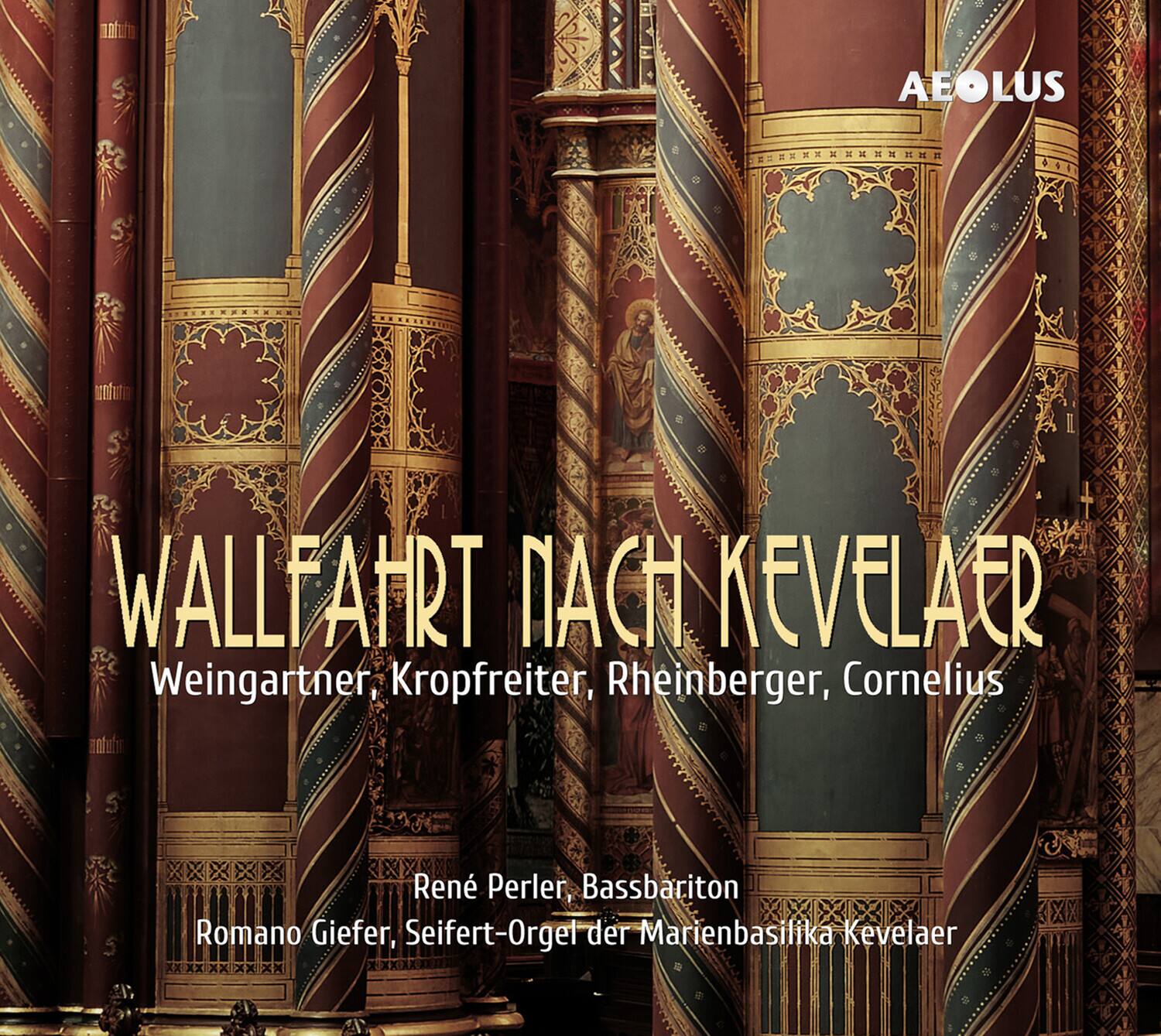 AEOLUS

WALLFAHRT NACH KEVELAER

Weingartner, Kropfreiter, Rheinberger, Cornelius

René Perler, Bassbariton

Romano Giefer, Seifert-Orge der Marienbasilika Kevelaer