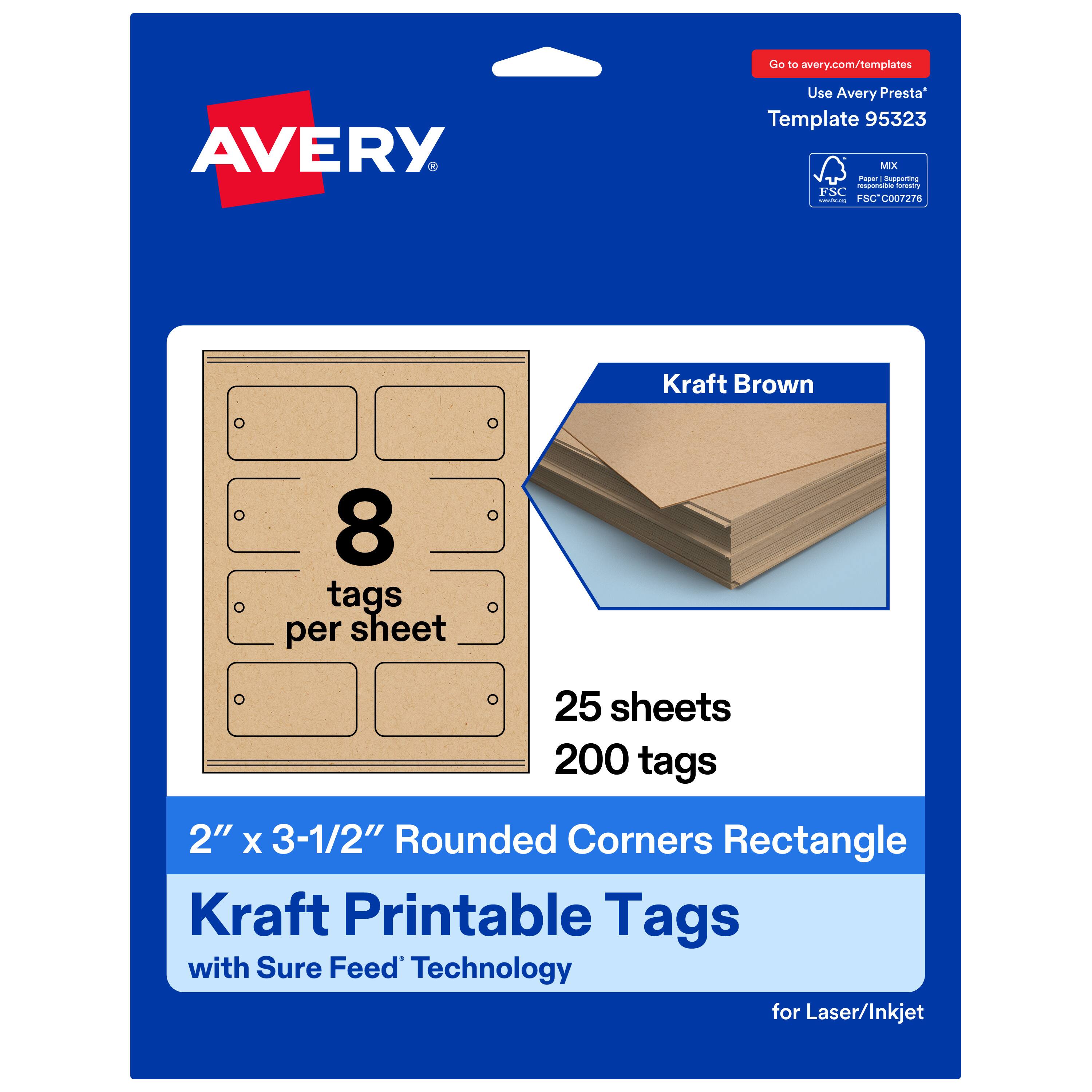Go to avery.com/templates  
AVERY  
Use Avery Presta™ Template 95323  

Kraft Brown  
8 tags per sheet  
25 sheets  
200 tags  

2" x 3-1/2" Rounded Corners Rectangle Kraft Printable Tags with Sure Feed™ Technology for Laser/Inkjet  

FSC® C007276