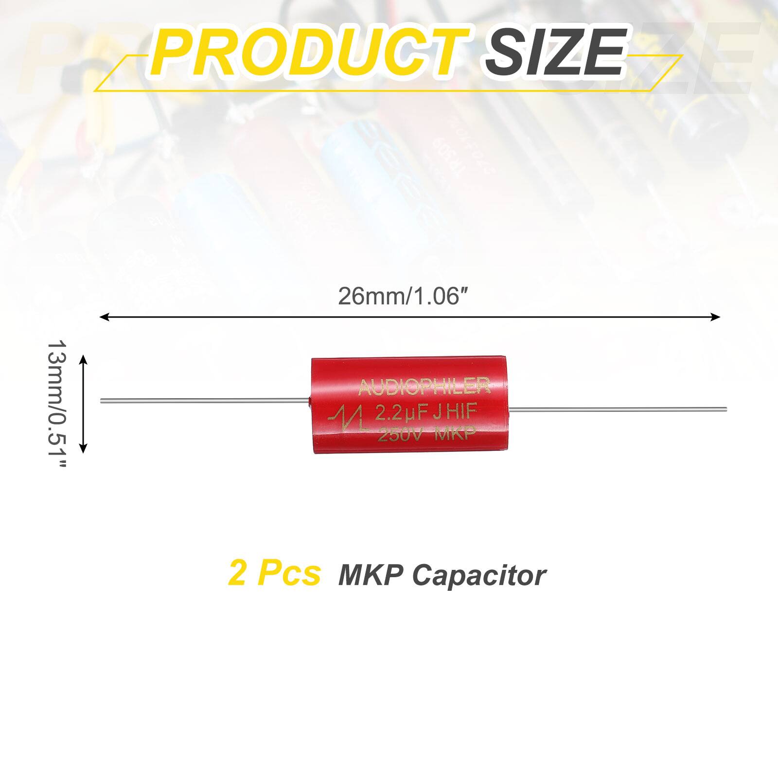 PRODUCT SIZE

26mm/1.06" AUDIOPHILER

13mm/0.51" M 2.2uF 250V JHIF MKP

2 Pcs MKP Capacitor