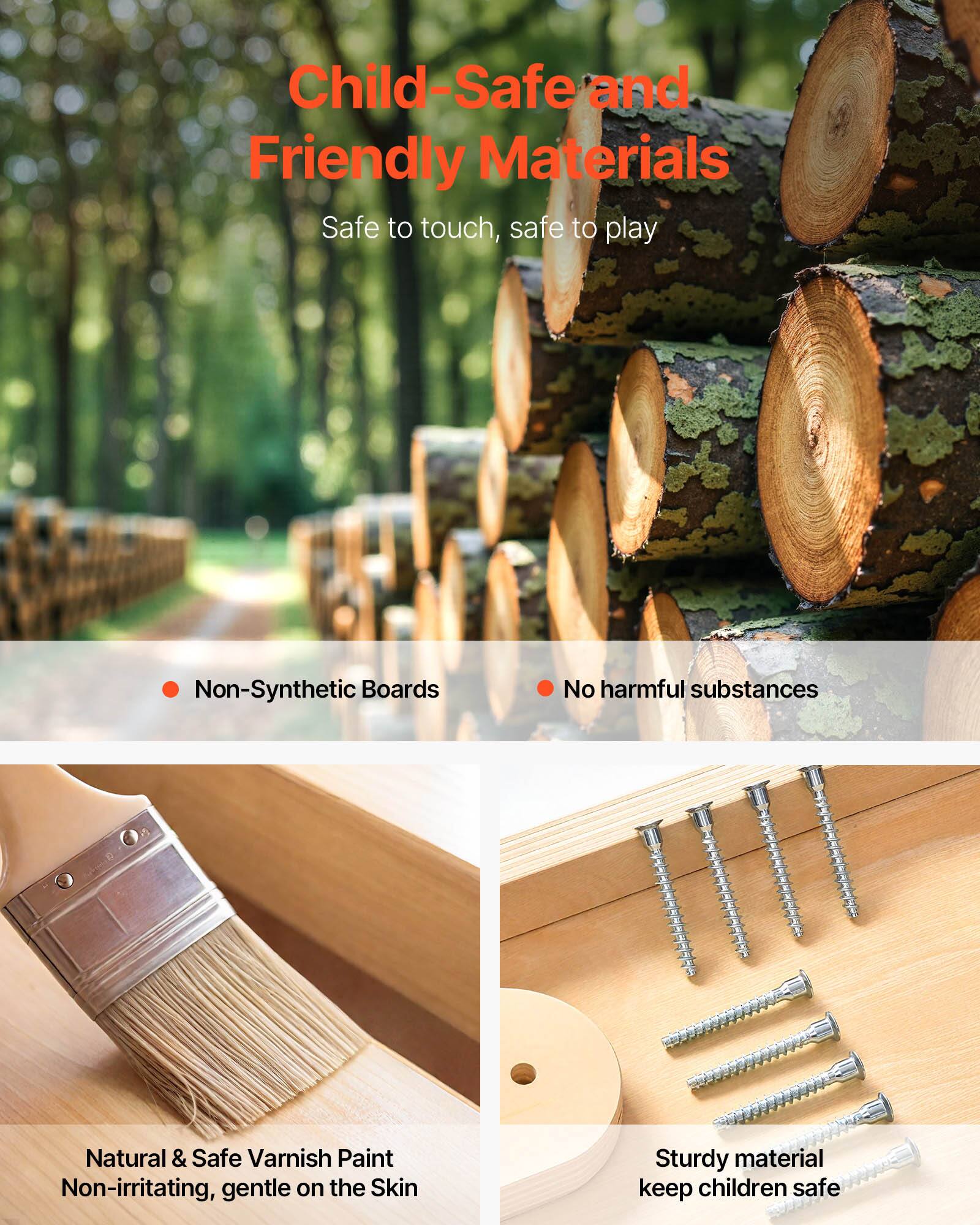 Child-Safe and Friendly Materials  
Safe to touch, safe to play  

- Non-Synthetic Boards  
- No harmful substances  

Natural & Safe Varnish Paint  
Non-irritating, gentle on the Skin  

Sturdy material  
keep children safe